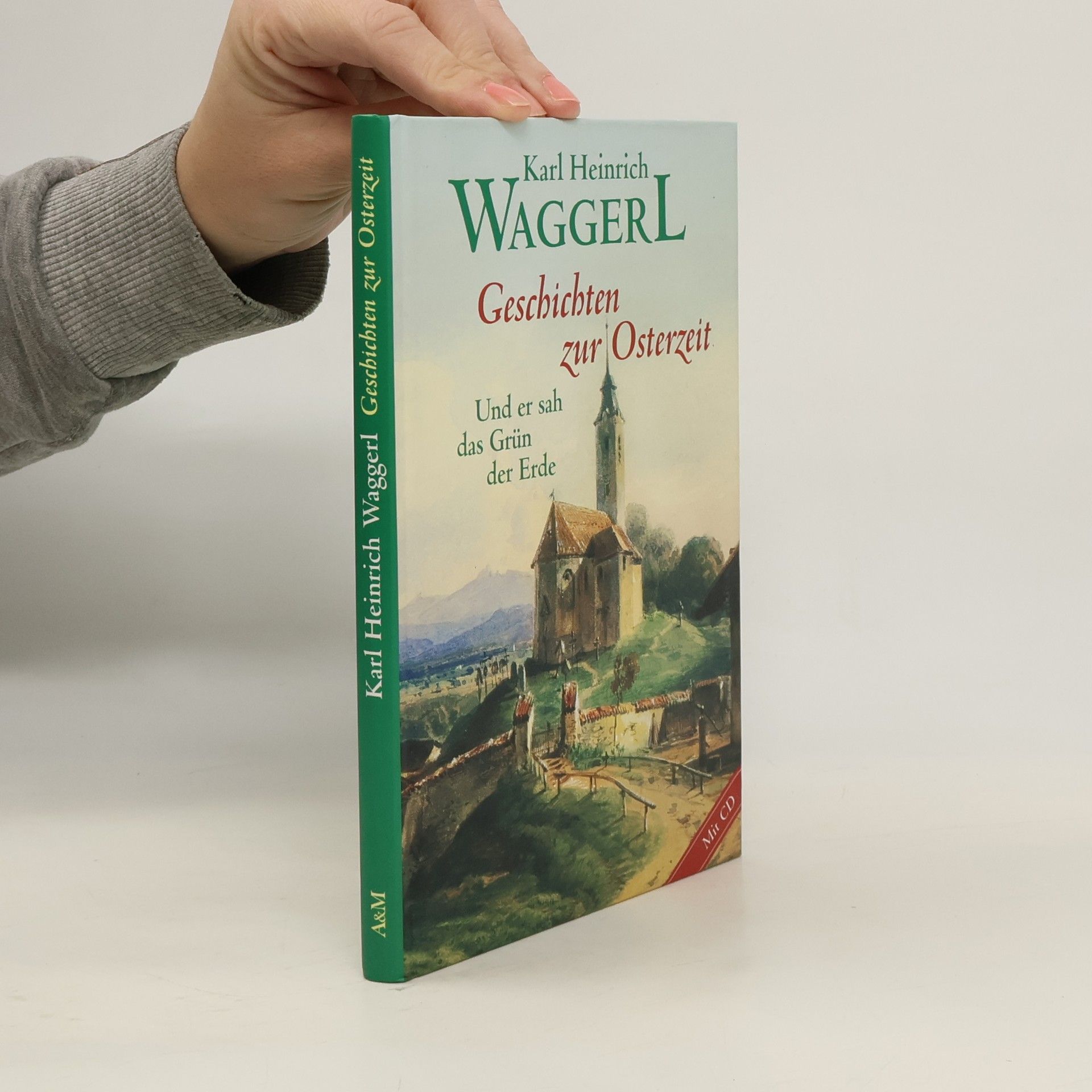 Karl Heinrich Waggerl Geschichten zur Osterzeit : Und er sah das Grün der Erde