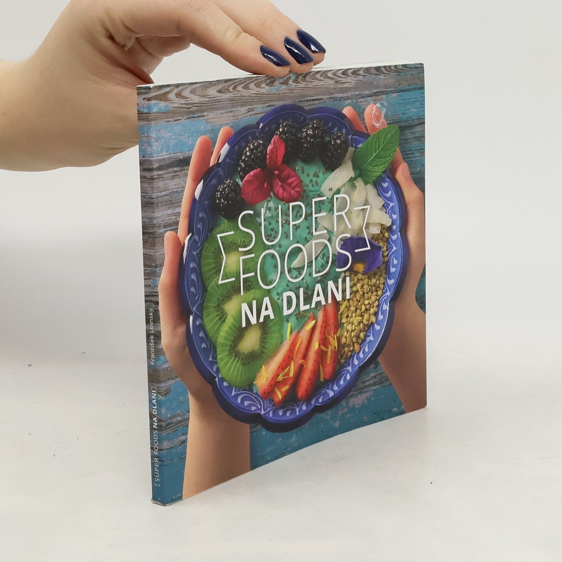 František Lomský Superfoods na dlani