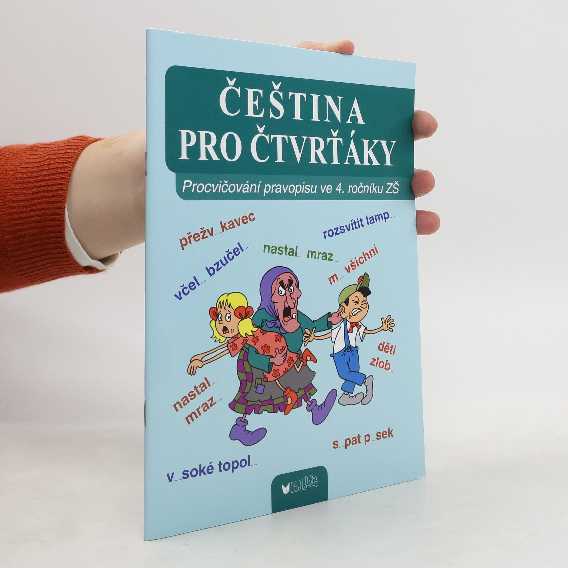 Vlasta Blumentrittová Čeština pro čtvrťáky : procvičování pravopisu ve 4. ročníku ZŠ