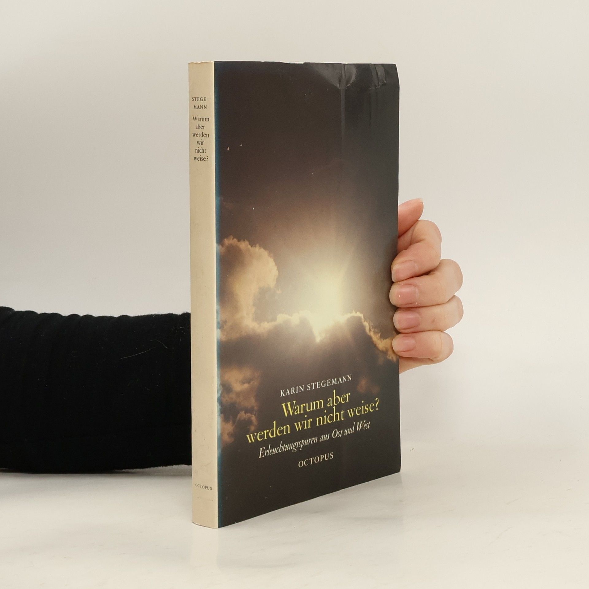 Karin Stegemann Warum aber werden wir nicht weise