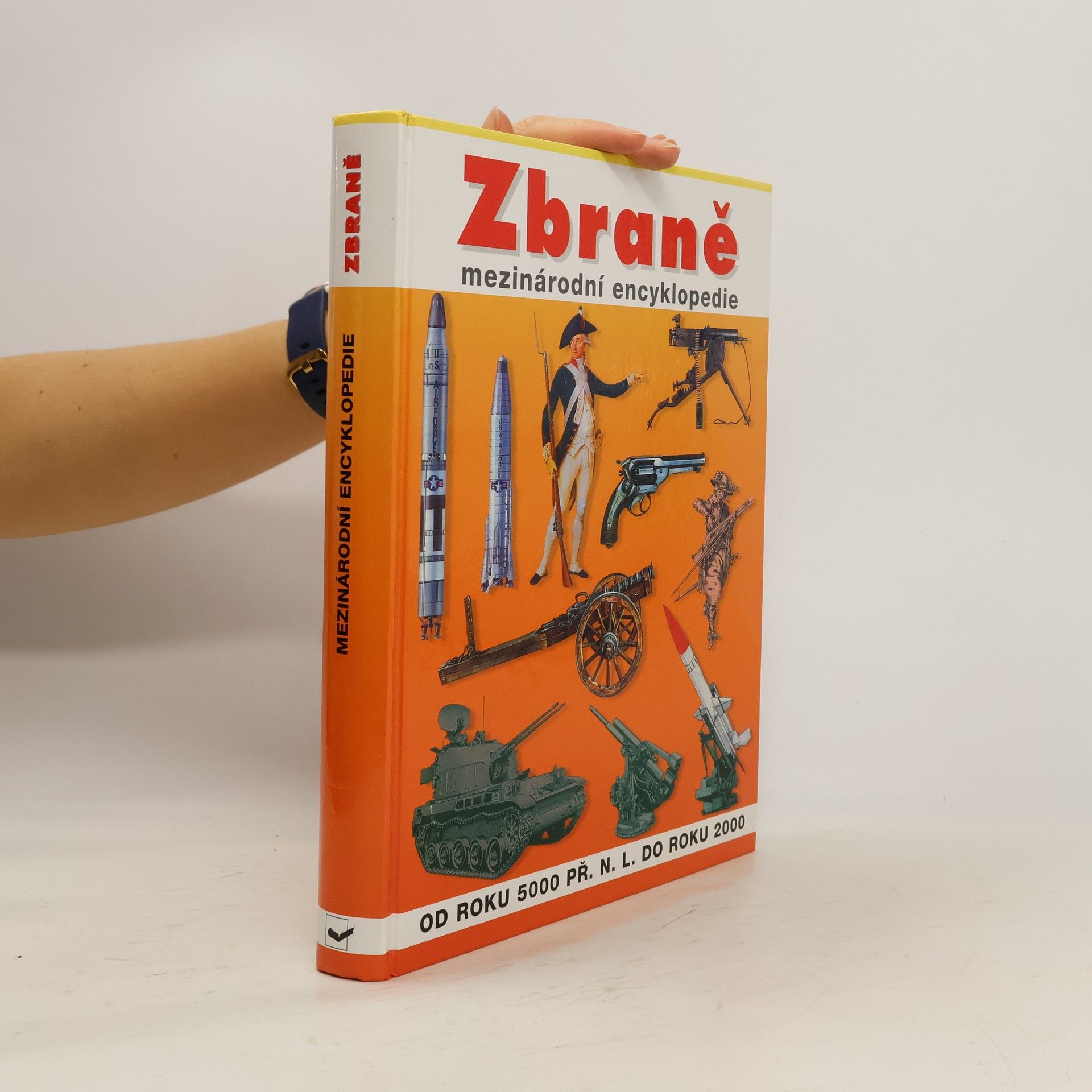Zbraně. Mezinárodní encyklopedie. Od roku 5000 př. n. l. do roku 2000