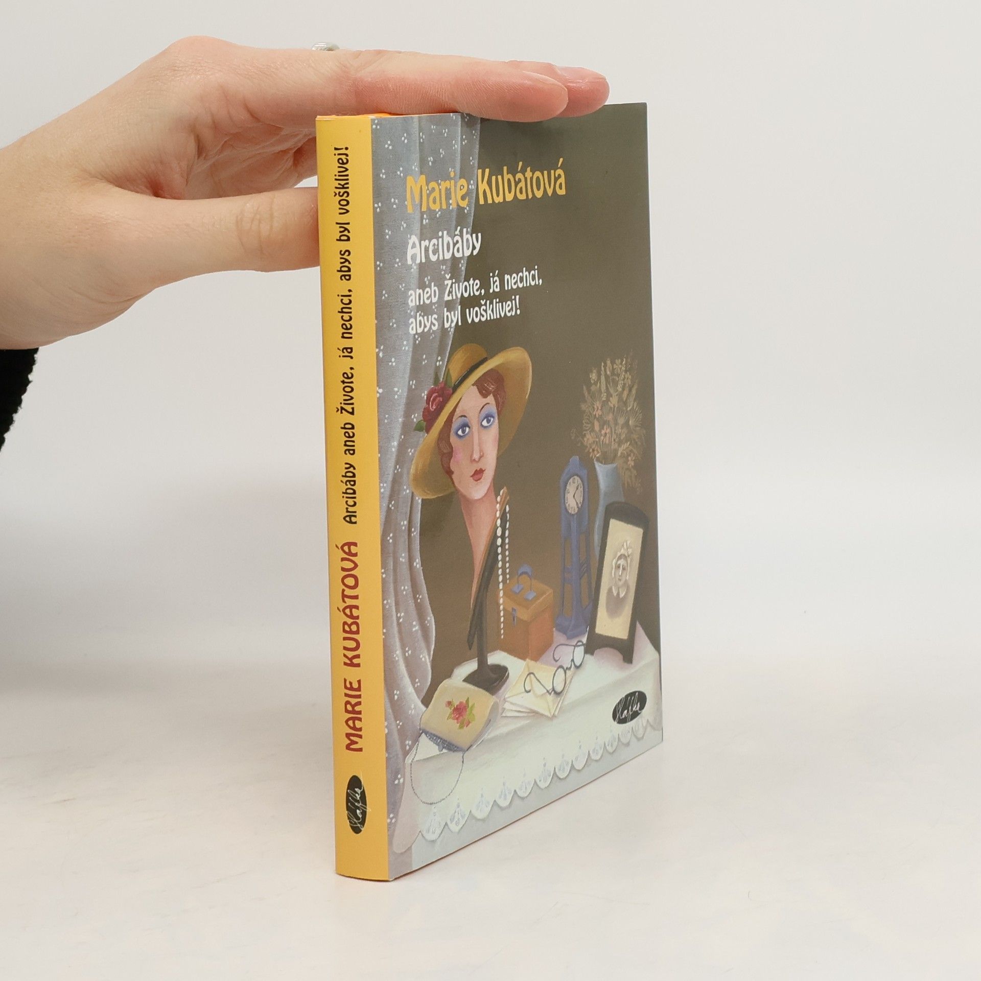 Marie Kubátová Arcibáby. Aneb živote, já nechci, abys byl vošklivej!