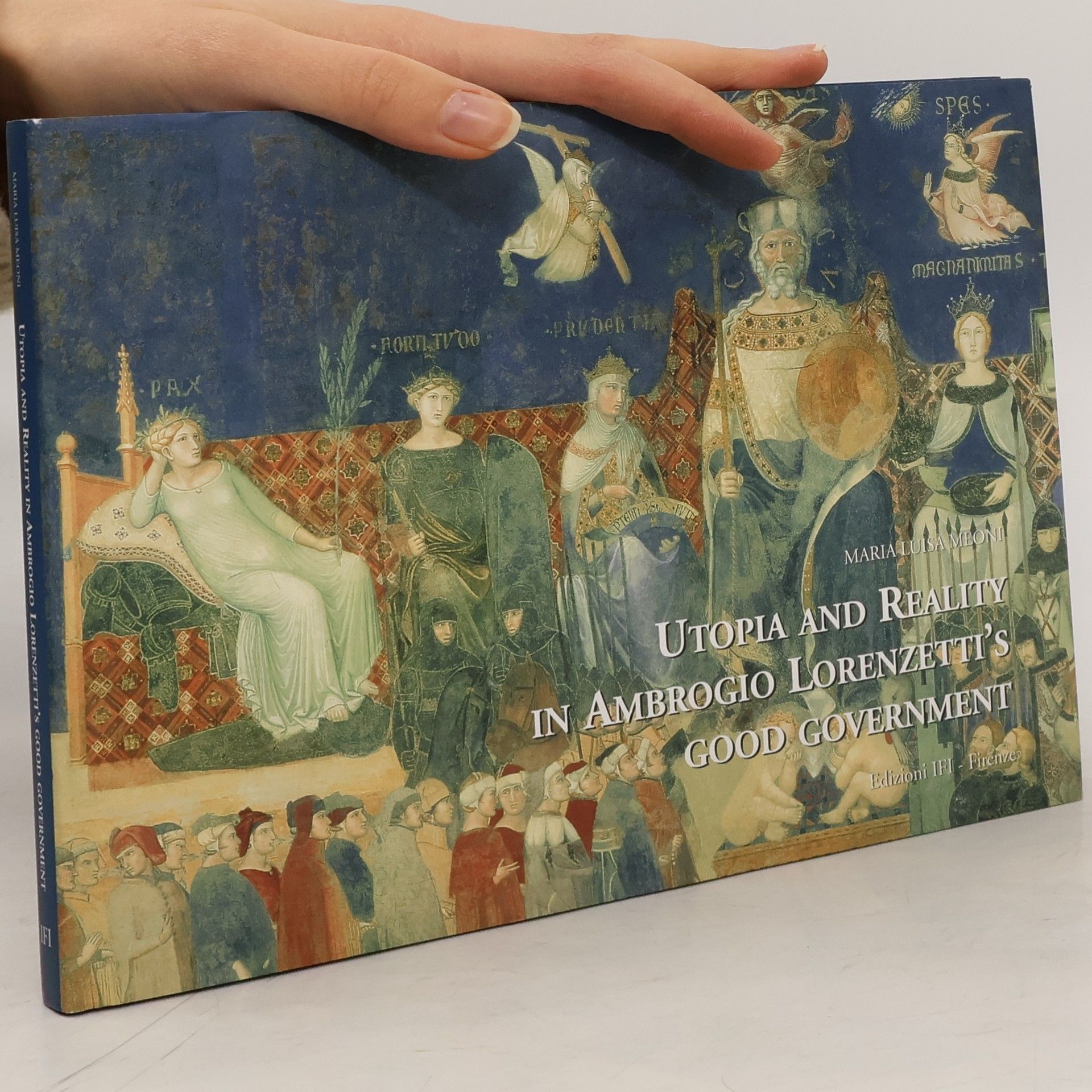 Maria Luisa Meoni Utopia and Reality in Ambrogio Lorenzetti's Good Government
