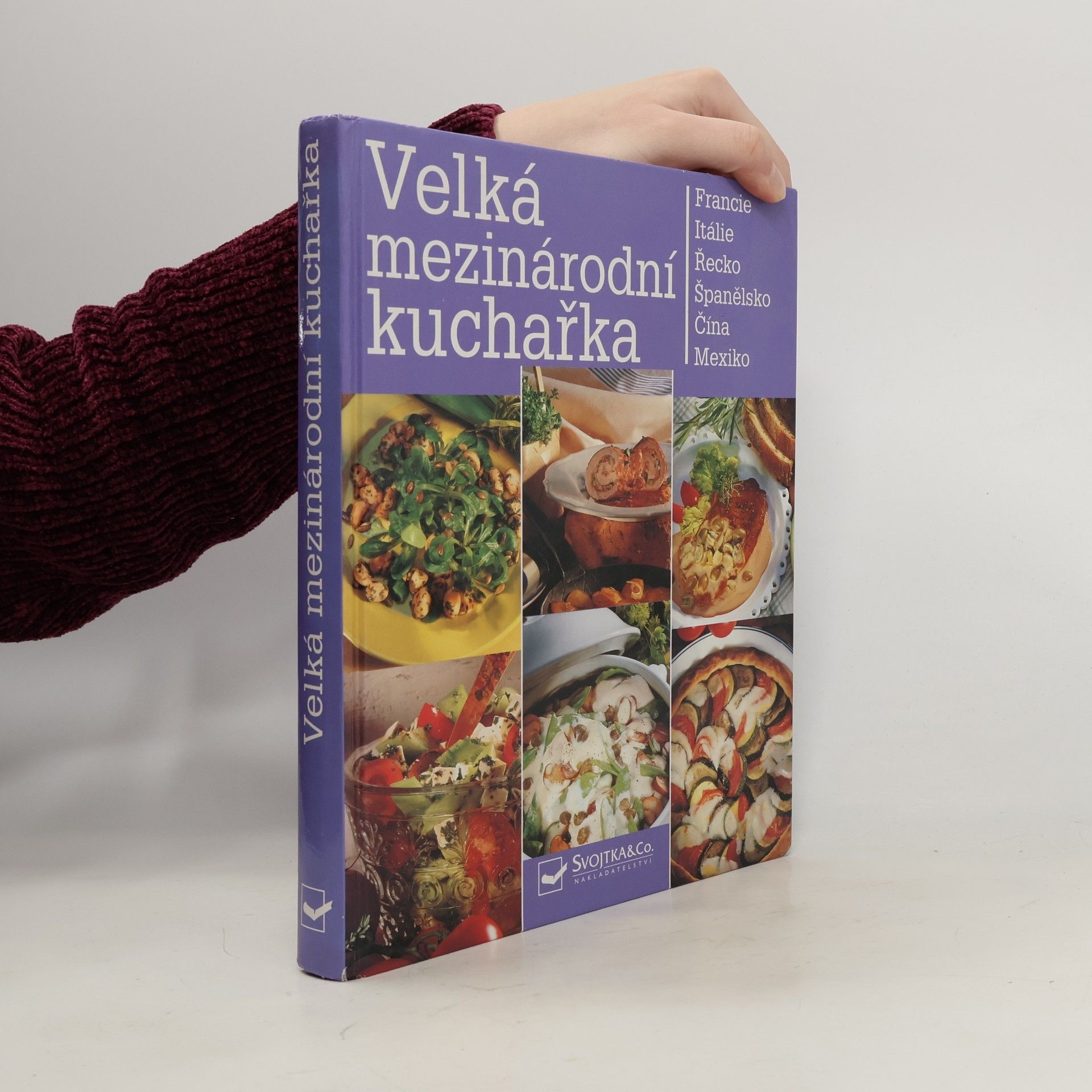 Velká mezinárodní kuchařka : recepty z celého světa : [Francie, Itálie, Řecko, Španělsko, Čína, Mexiko]