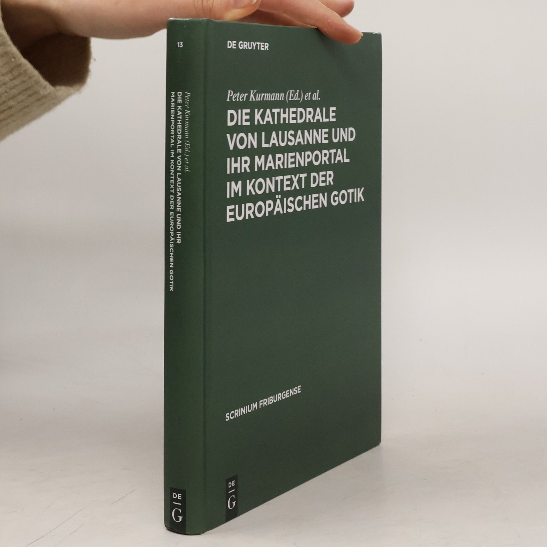 Peter Kurmann Die Kathedrale von Lausanne und ihr Marienportal im Kontext der europäischen Gotik