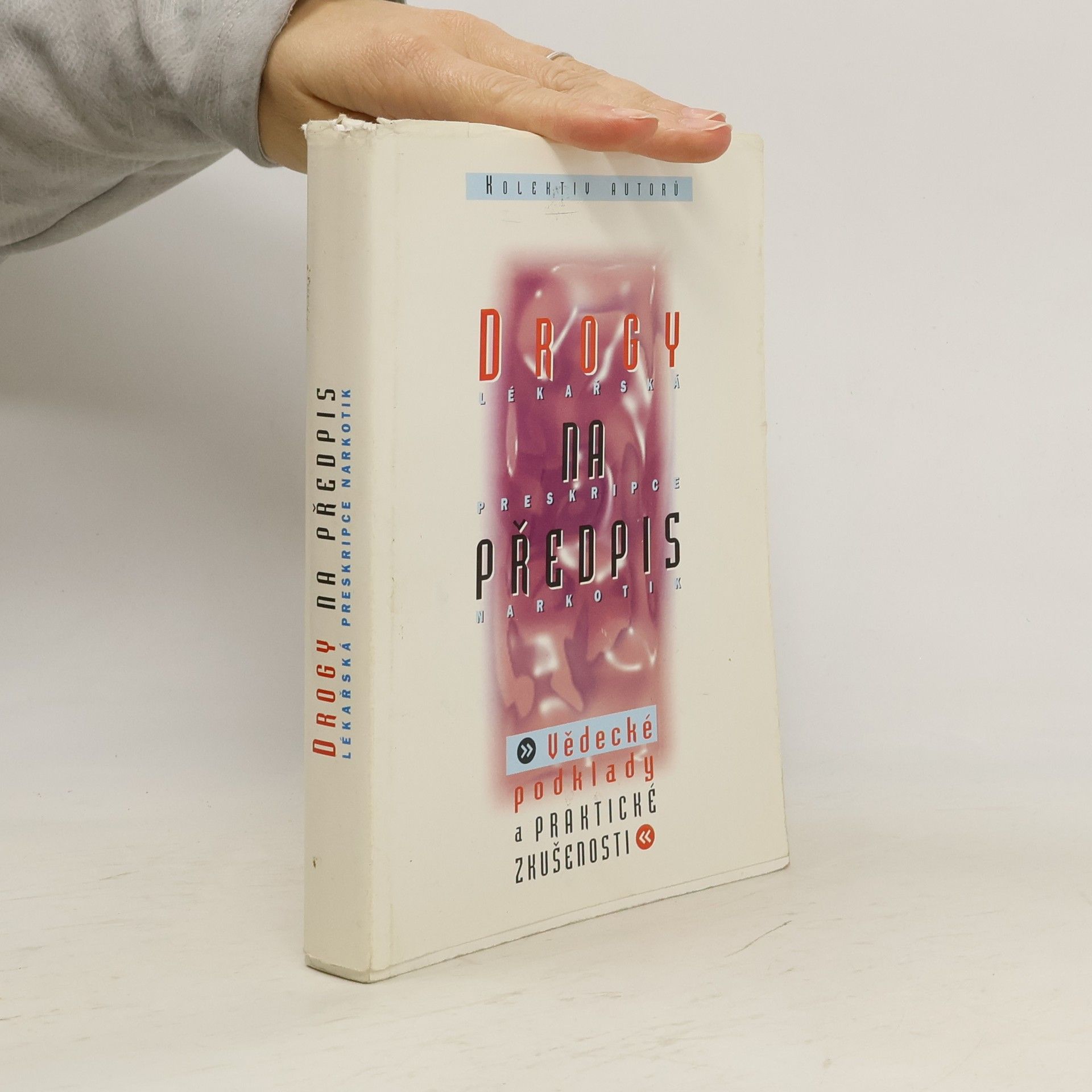 Drogy na předpis. Lékařská preskripce narkotik, vědecké podklady a praktické zkušenosti
