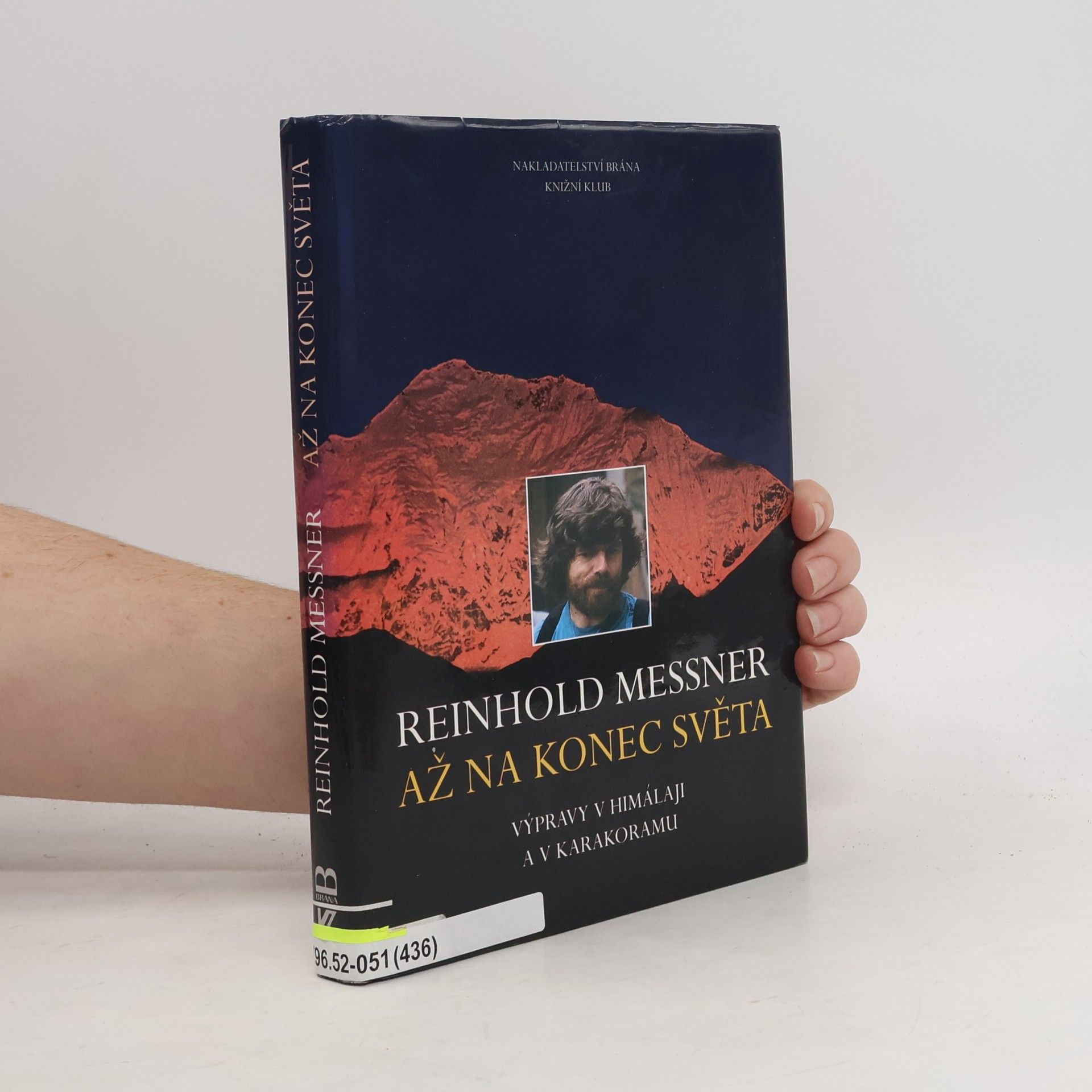 Reinhold Messner Až na konec světa: Výpravy v Himálaji a v Karakoramu