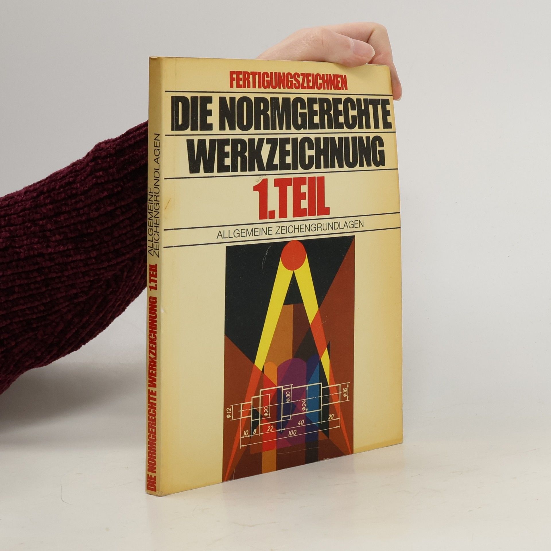 Autorenkollektiv Fertigungszeichnen. Die Normgerechte Werkzeichnung. 1. Teil