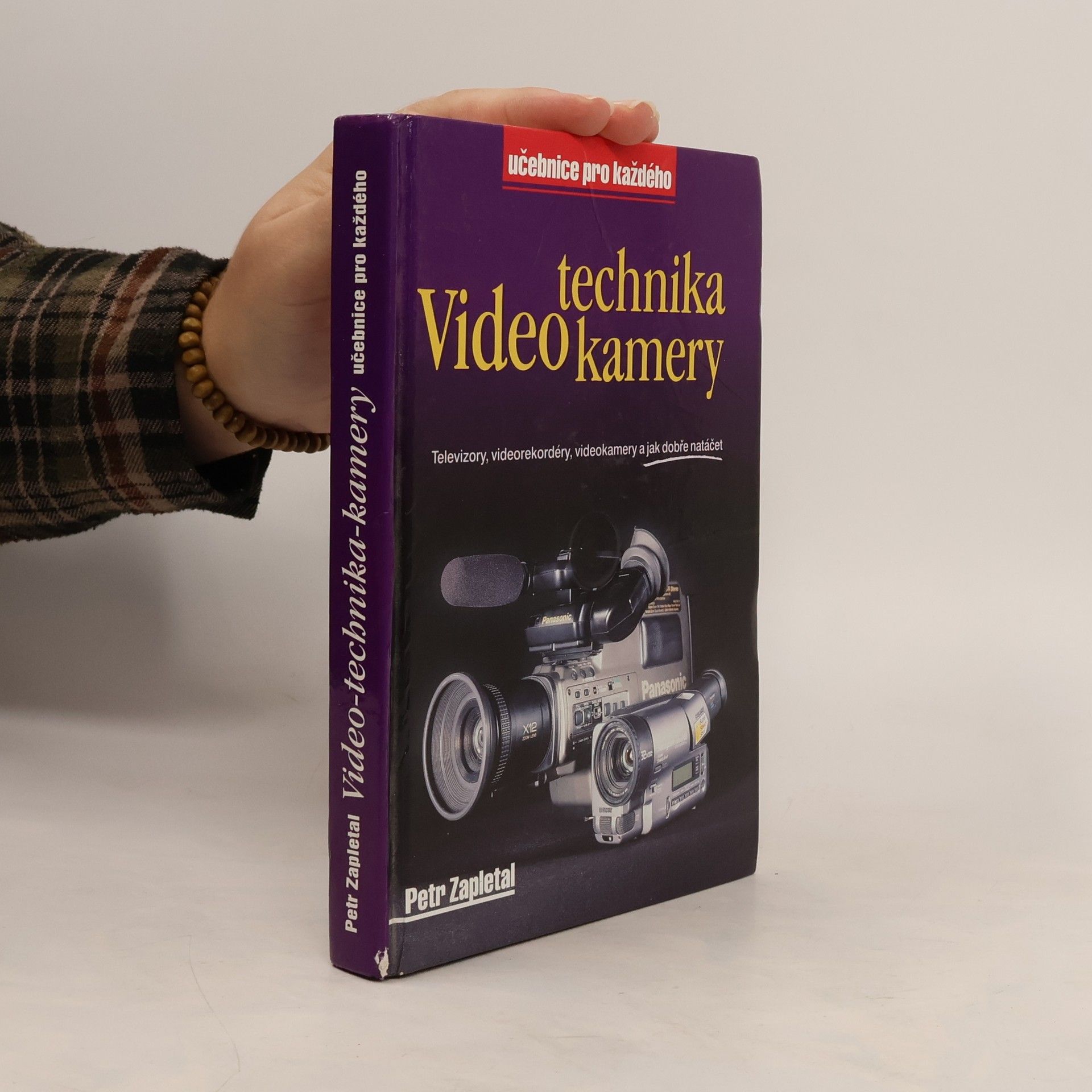 Petr Zapletal Video-technika-kamery : televizory, videorekordéry, videokamery a jak dobře natáčet