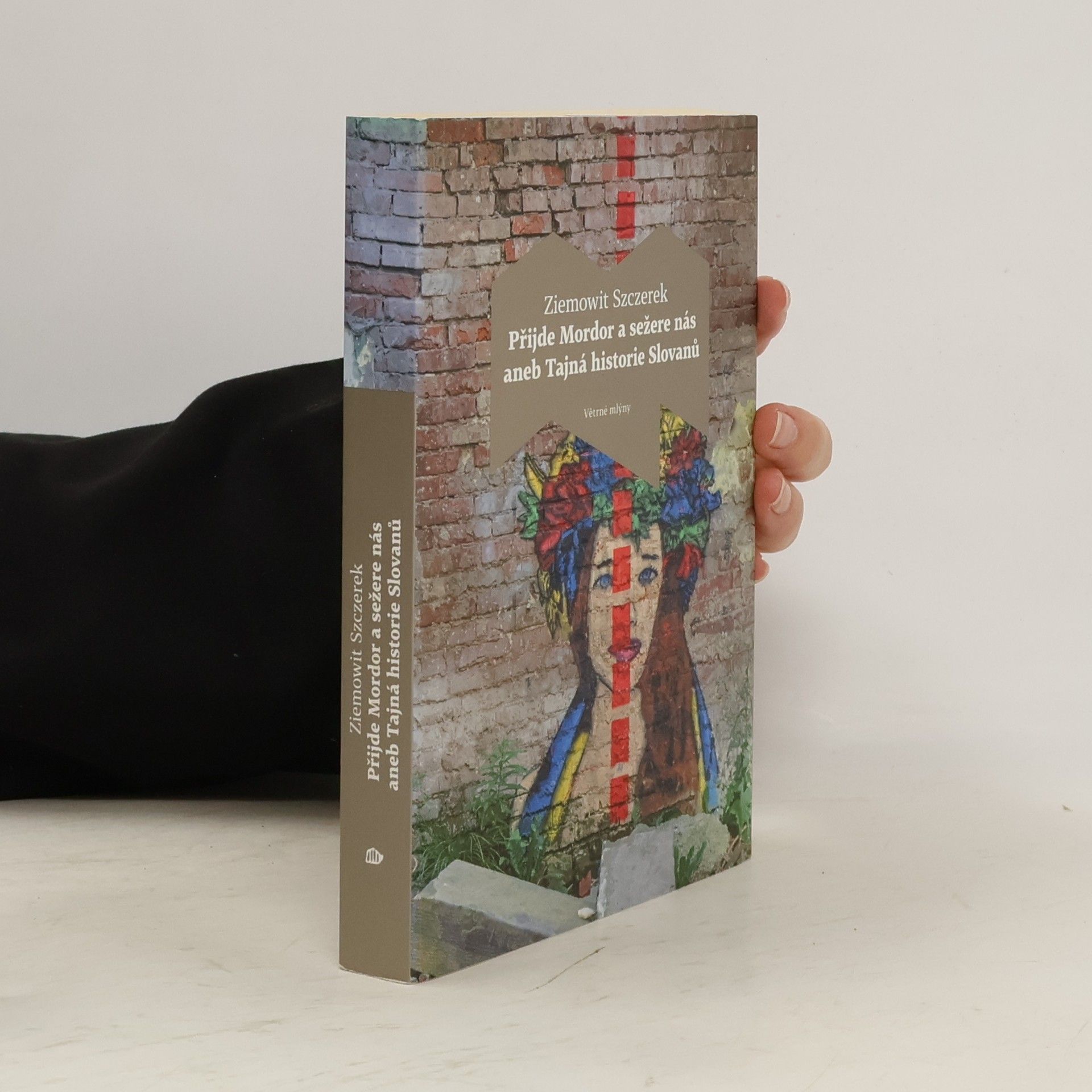 Ziemowit Szczerek Přijde Mordor a sežere nás, aneb, Tajná historie Slovanů