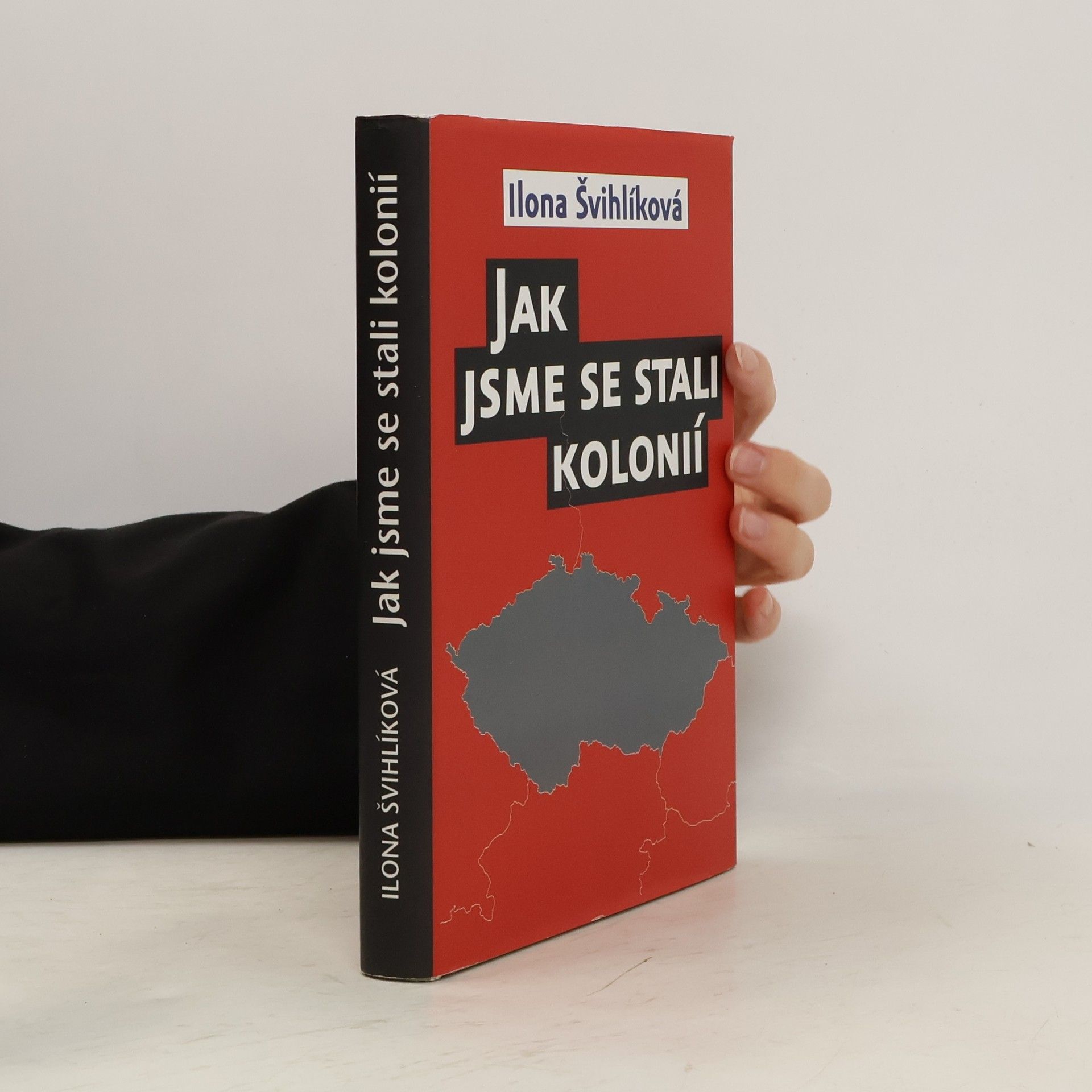 Ilona Švihlíková Jak jsme se stali kolonií