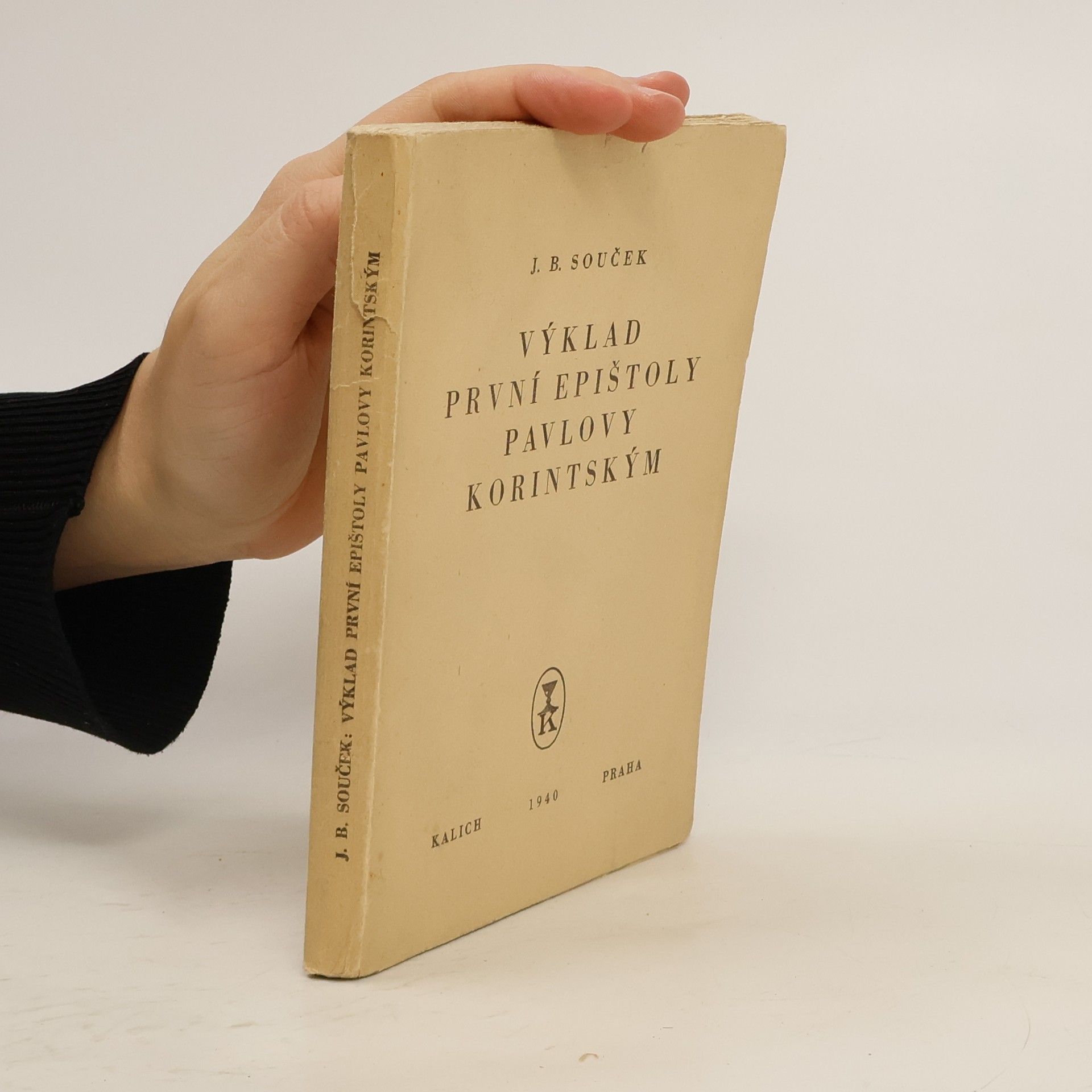 Josef Bohumil Souček Začátky a základy křesťanského náboženství, část pátá: Výklad Nového zákona, díl čtvrtý: První epištola Pavlova Korintským