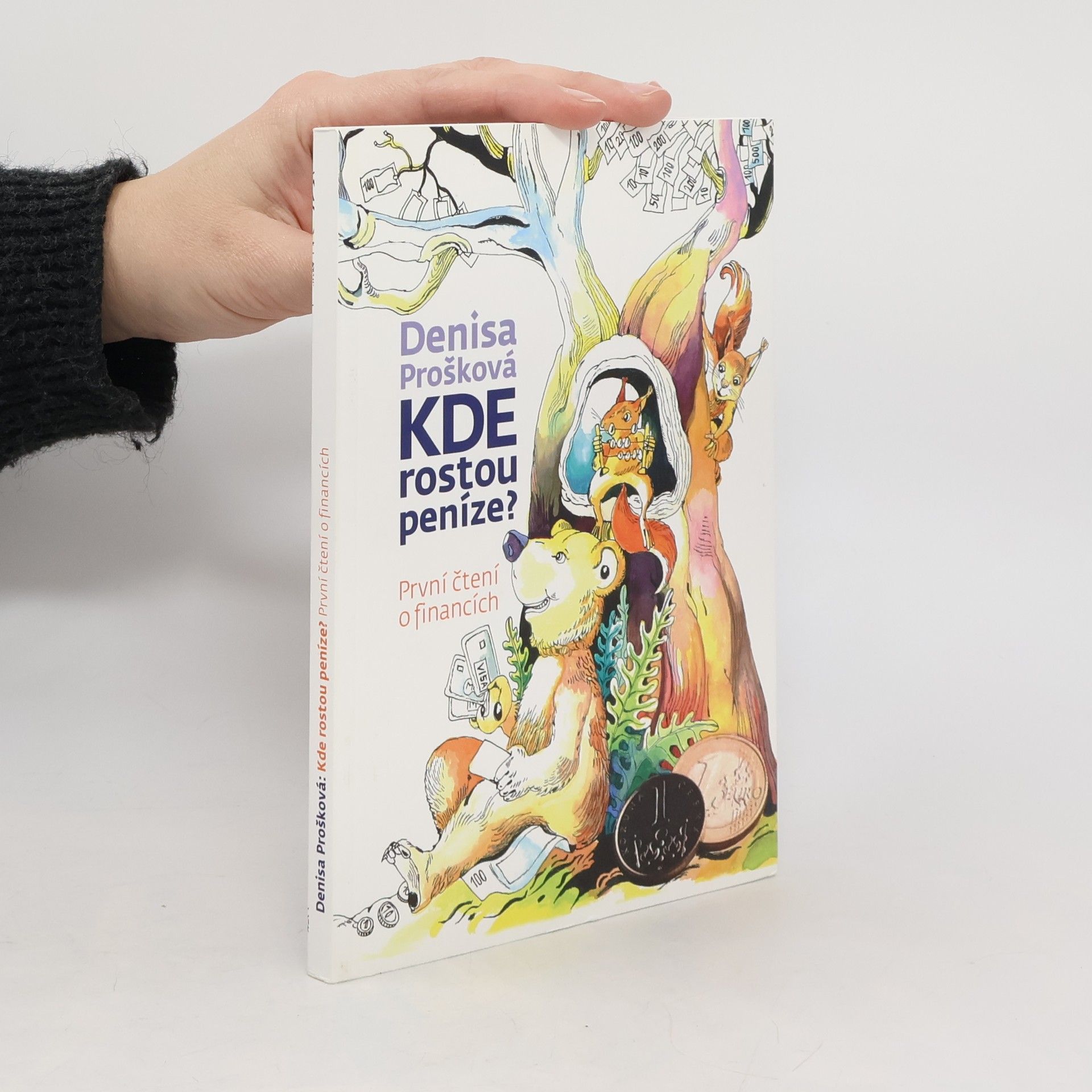 Denisa Prošková Kde rostou peníze? : první čtení o financích