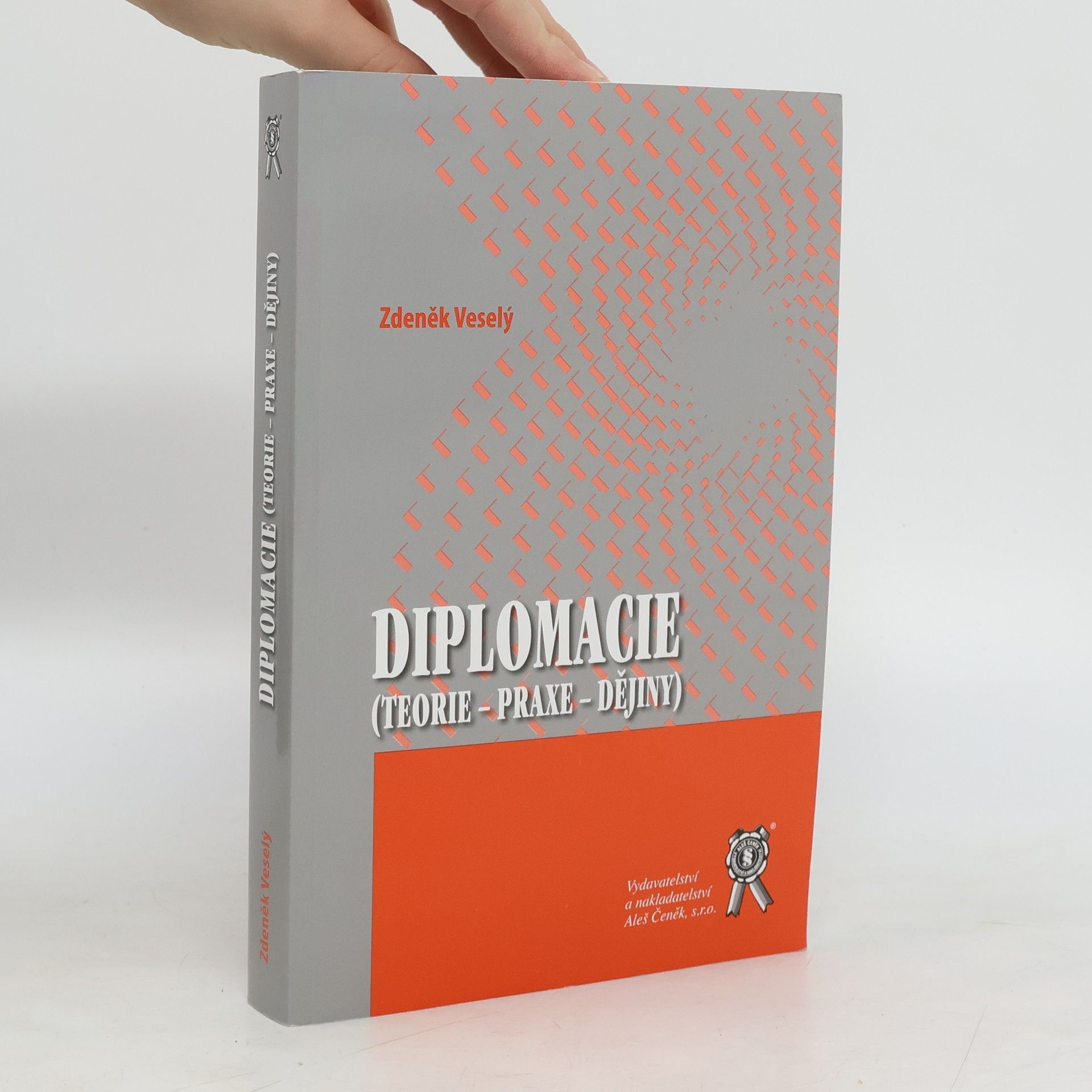 Zdeněk Veselý Diplomacie : (teorie - praxe - dějiny)