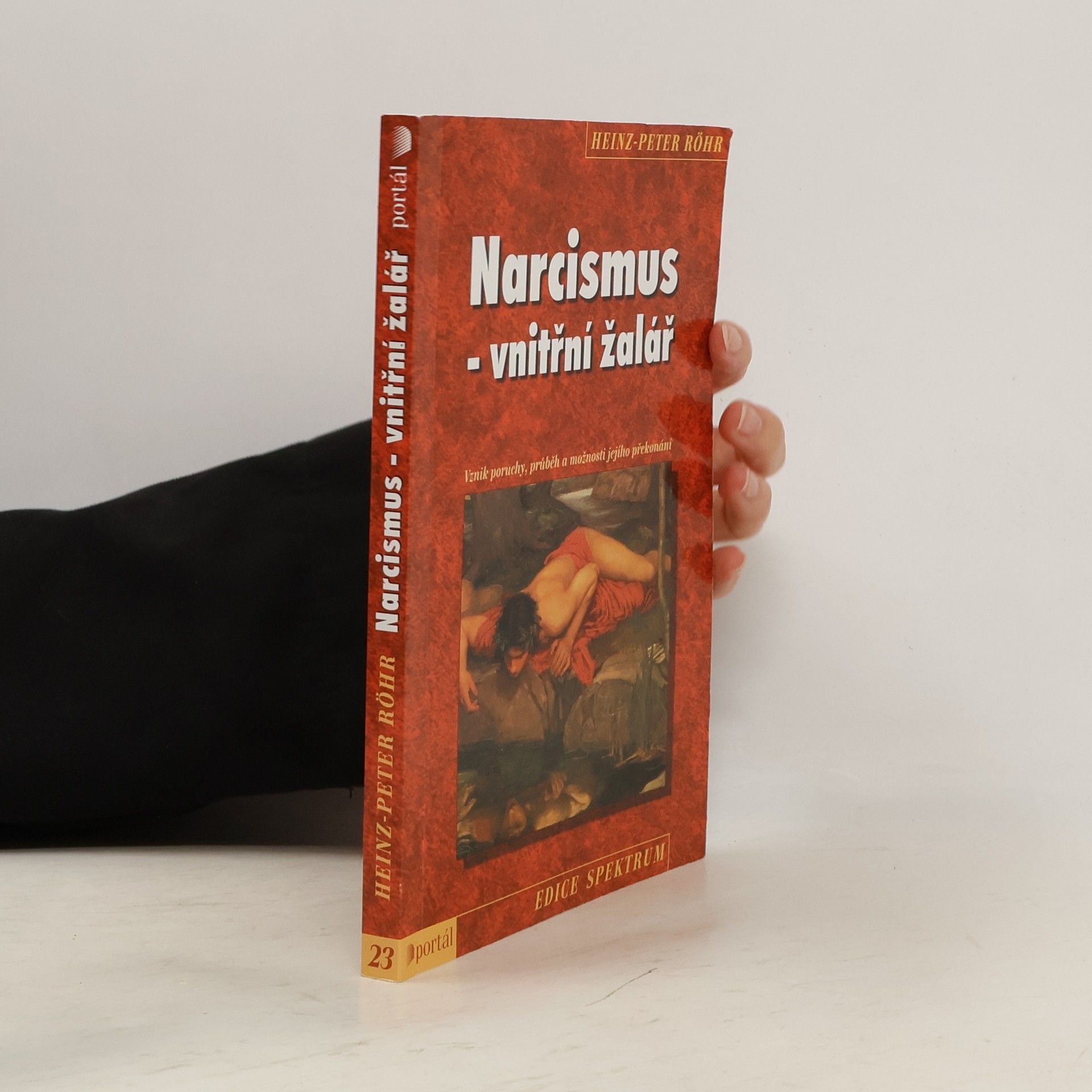 Heinz-Peter Röhr Narcismus - vnitřní žalář. Vznik poruchy, průběh a možnosti jejího překonání
