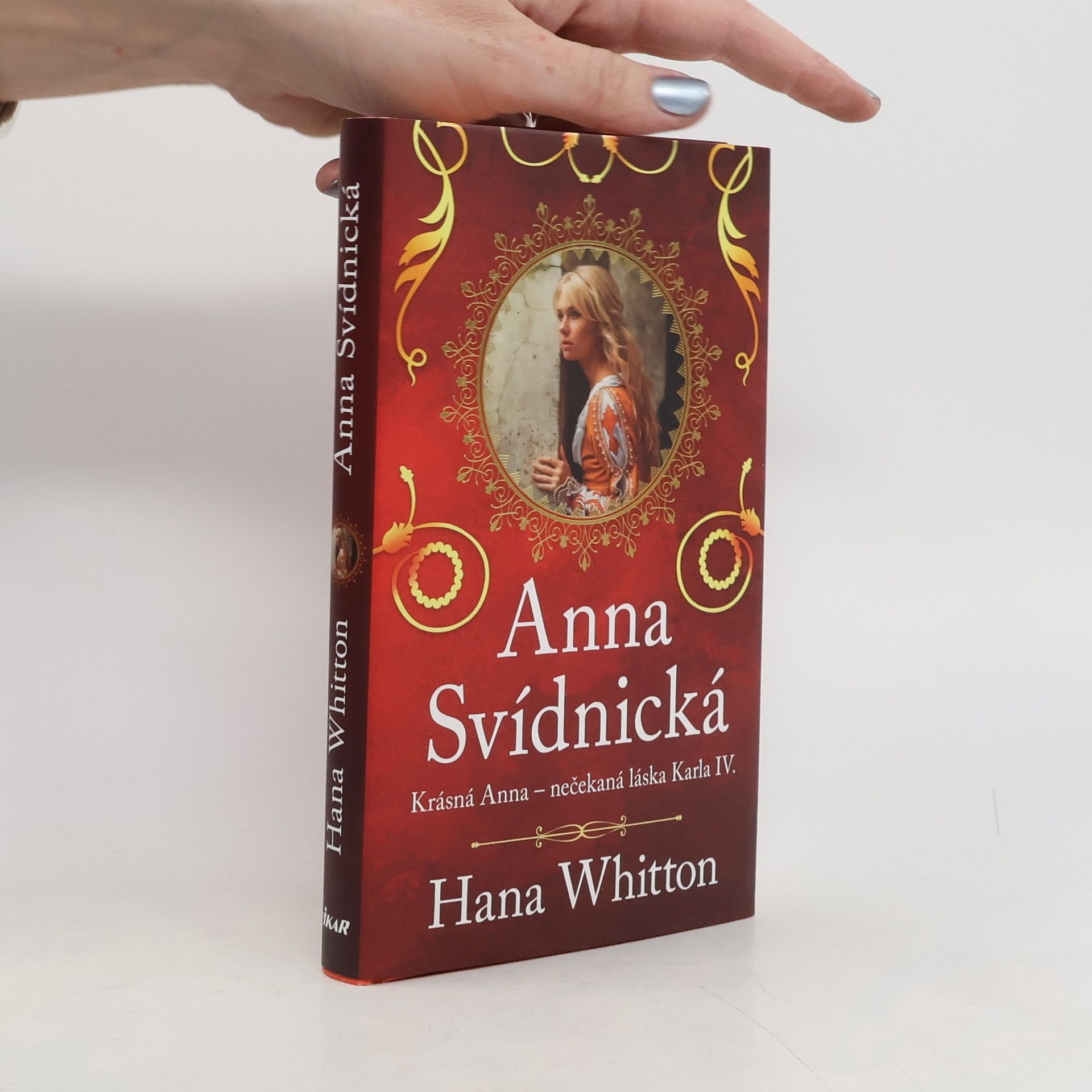 Hana Parkánová-Whitton Anna Svídnická : krásná Anna - nečekaná láska Karla IV.