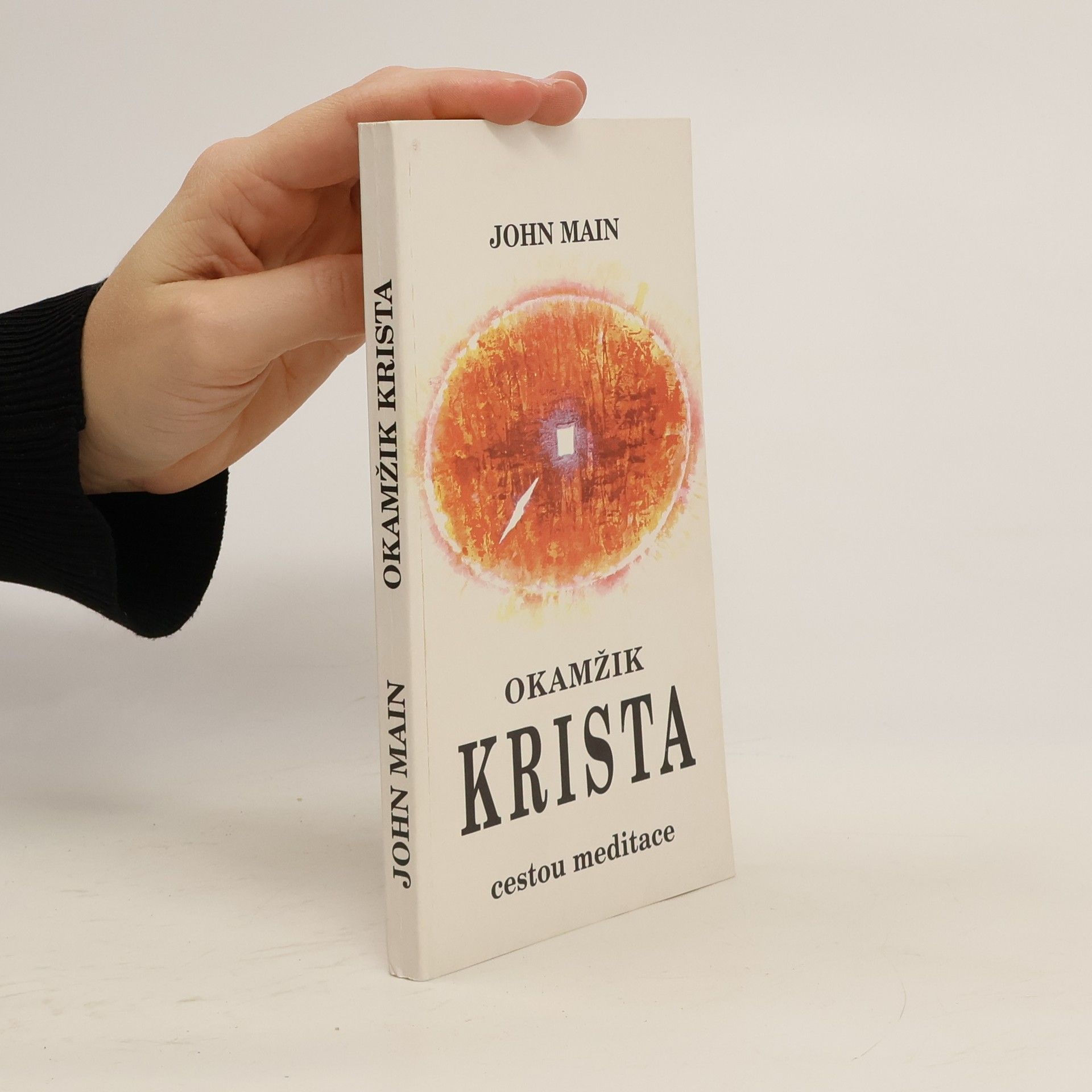 John Main Okamžik Krista. Cestou meditace