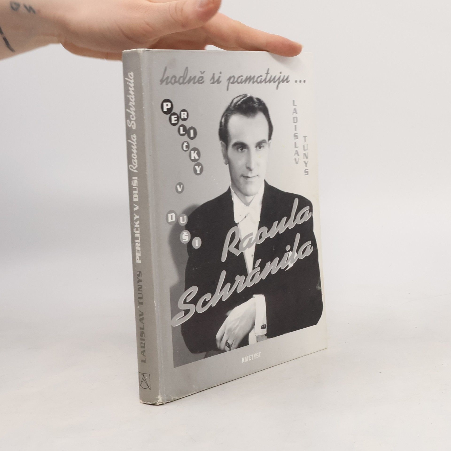 Ladislav Tunys Hodně si pamatuju... Perličky v duši Raoula Schránila