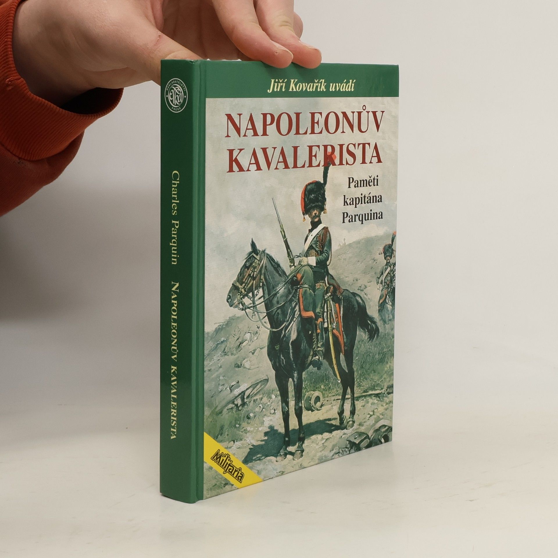 Denis Charles Parquin Napoleonův kavalerista. Paměti kapitána Parquina