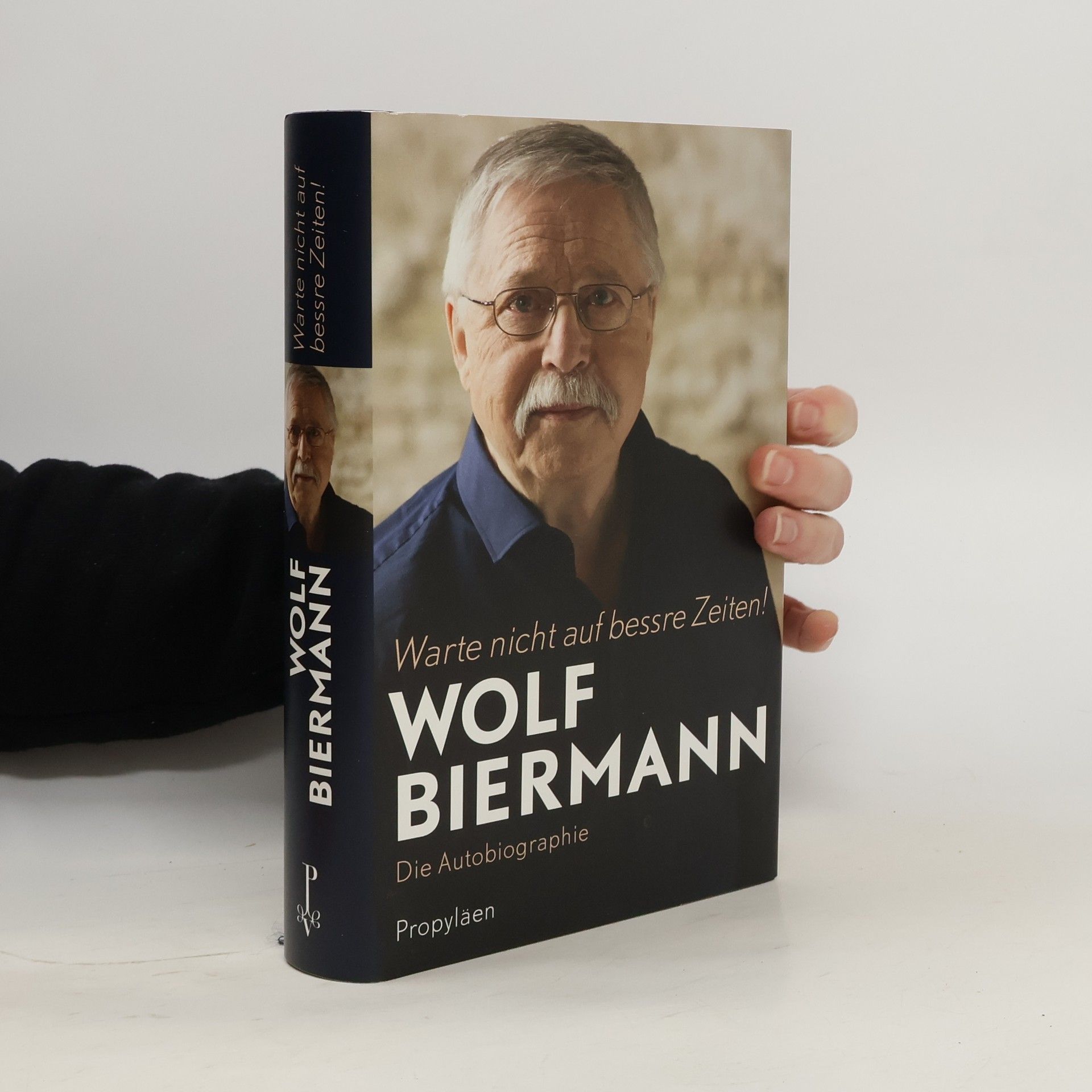 Wolf Biermann Warte nicht auf bessre Zeiten!
