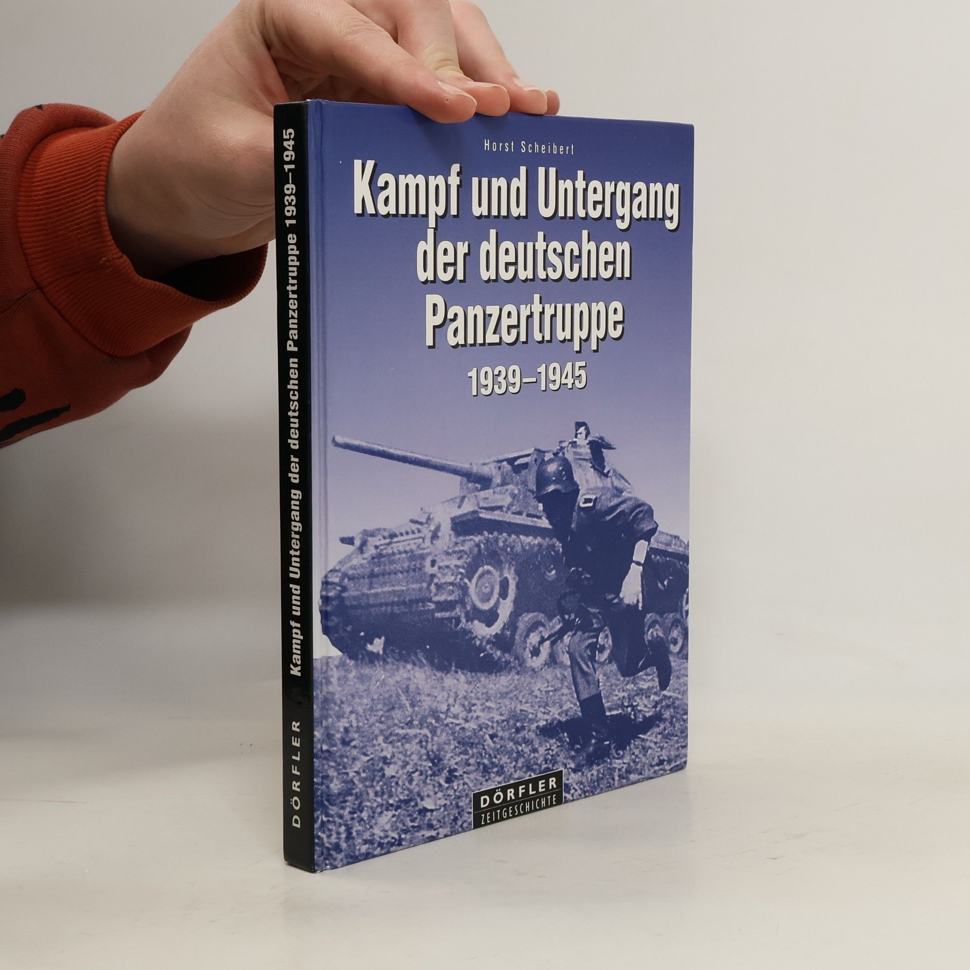 Horst Scheibert Kampf und Untergang der deutschen Panzertruppe