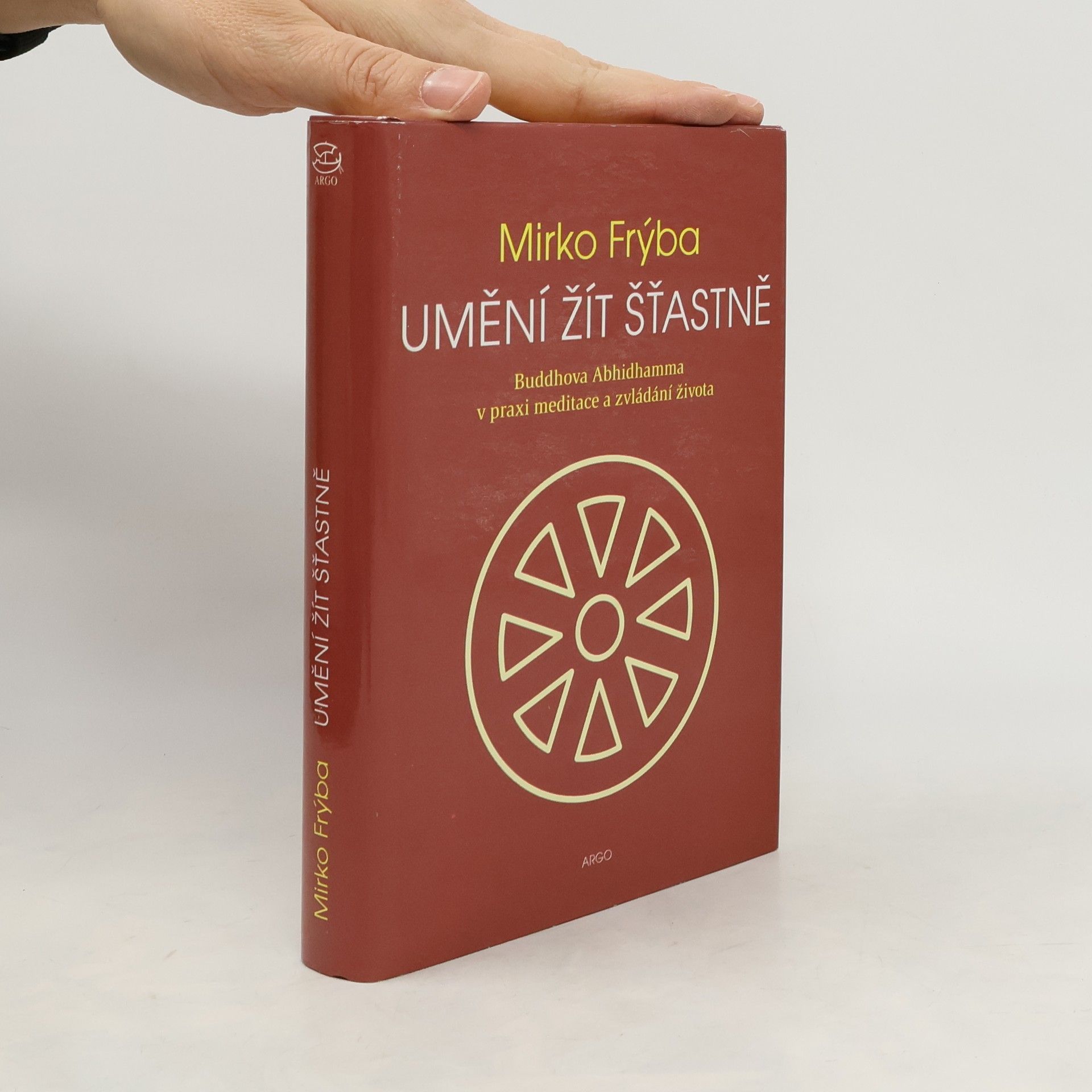 Mirko Frýba Umění žít šťastně. Buddhova Abhidhamma v praxi meditace a zvládání života