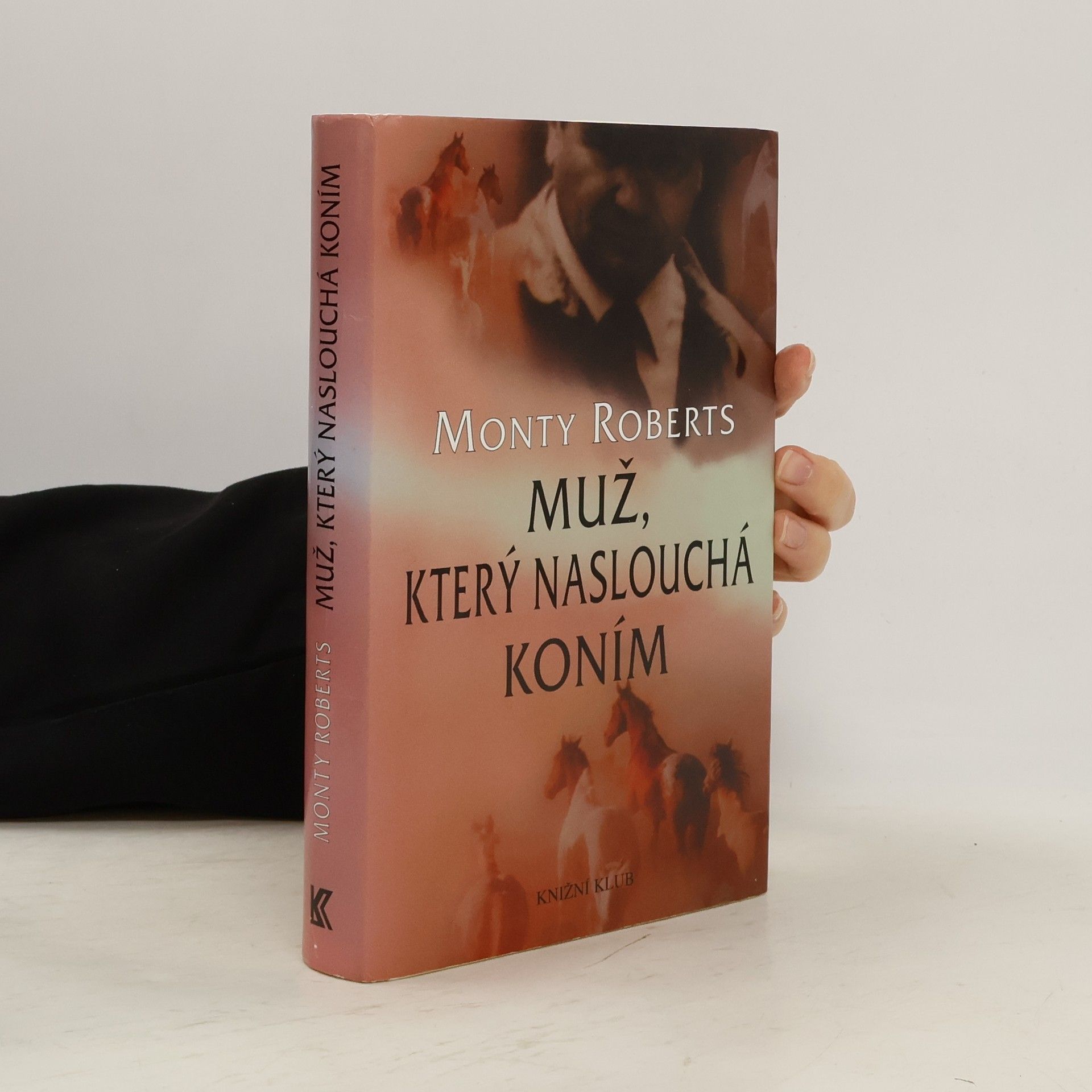 Monty Roberts Muž, který naslouchá koním