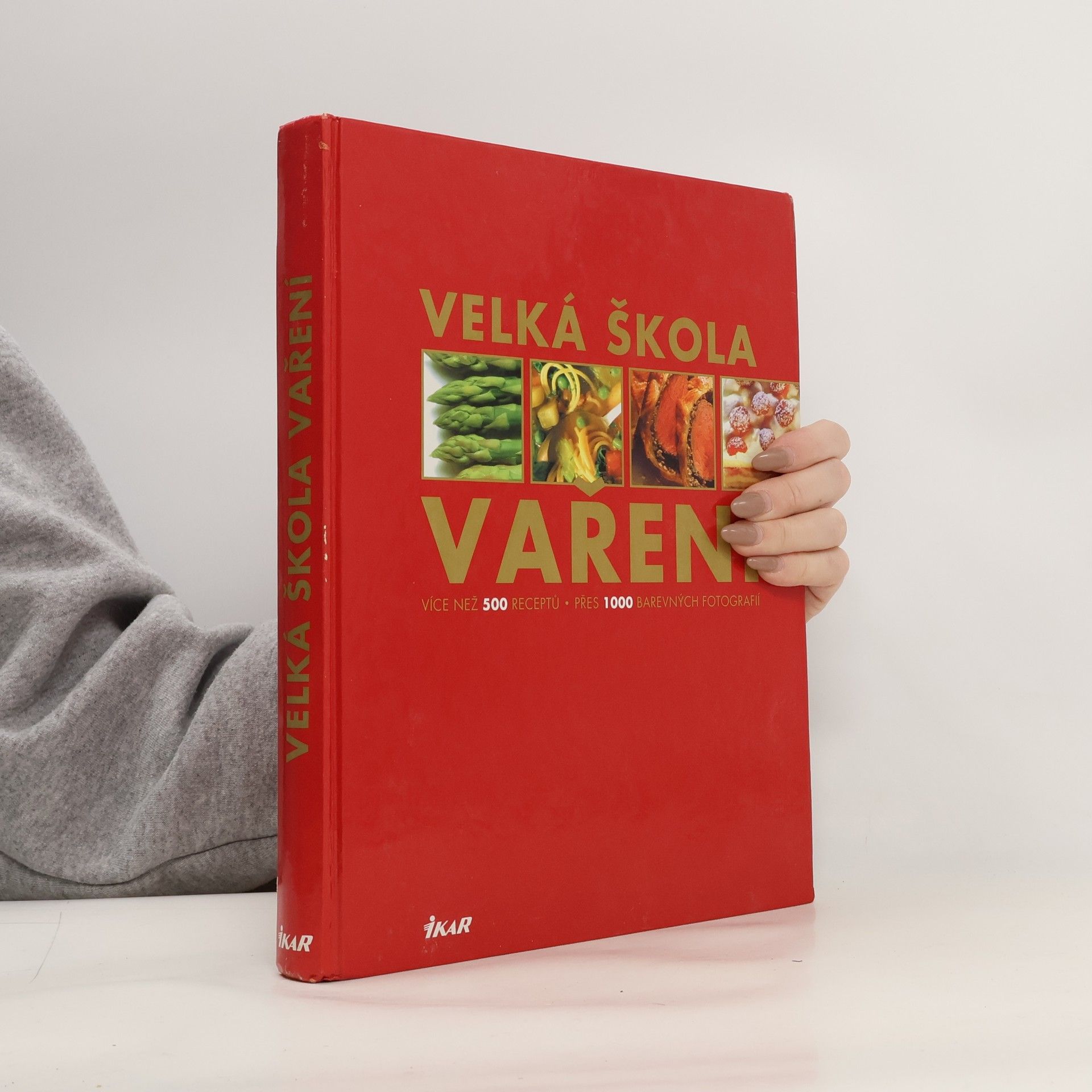 Velká škola vaření : více než 500 receptů, přes 1 000 fotografií