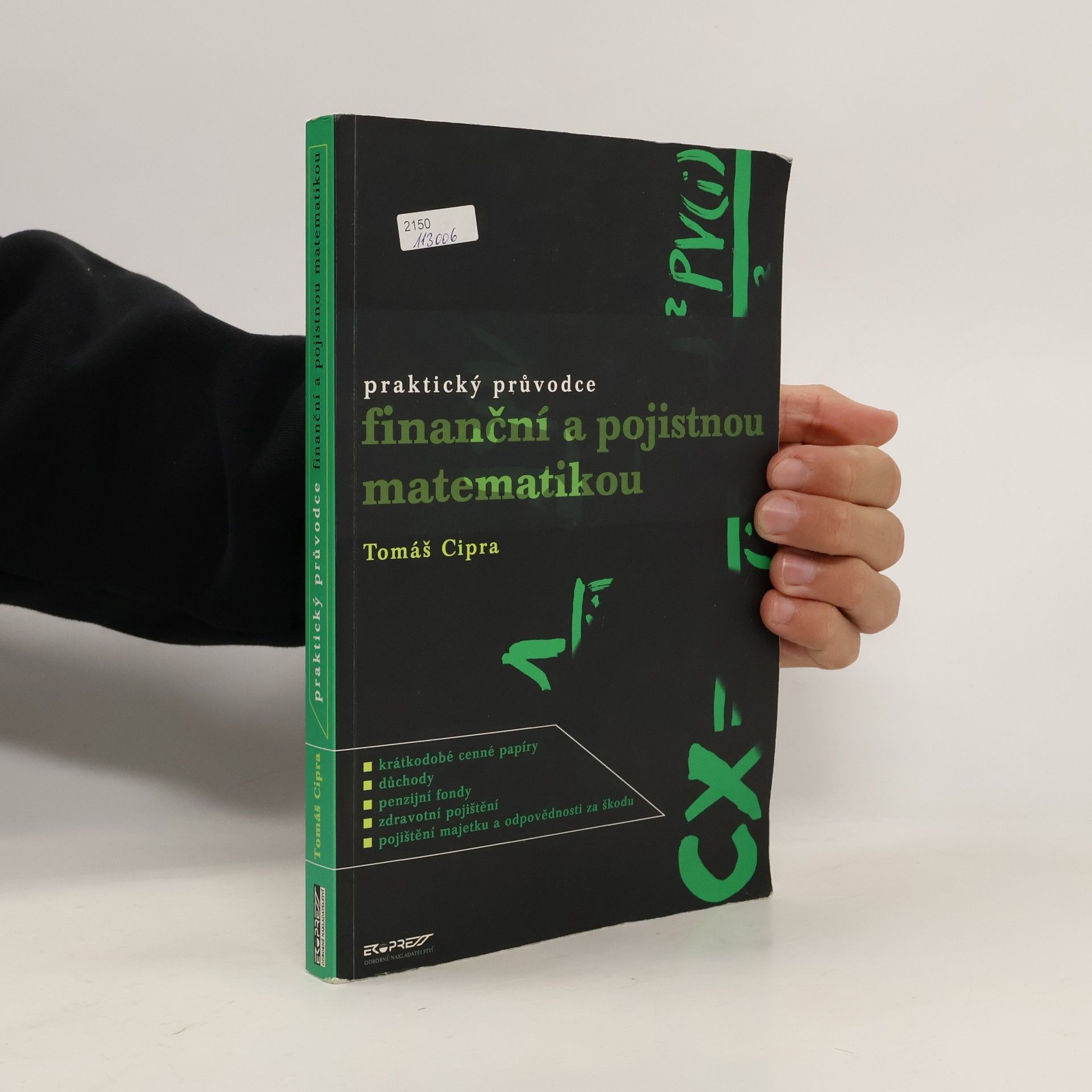 Tomáš Cipra Praktický průvodce finanční a pojistnou matematikou