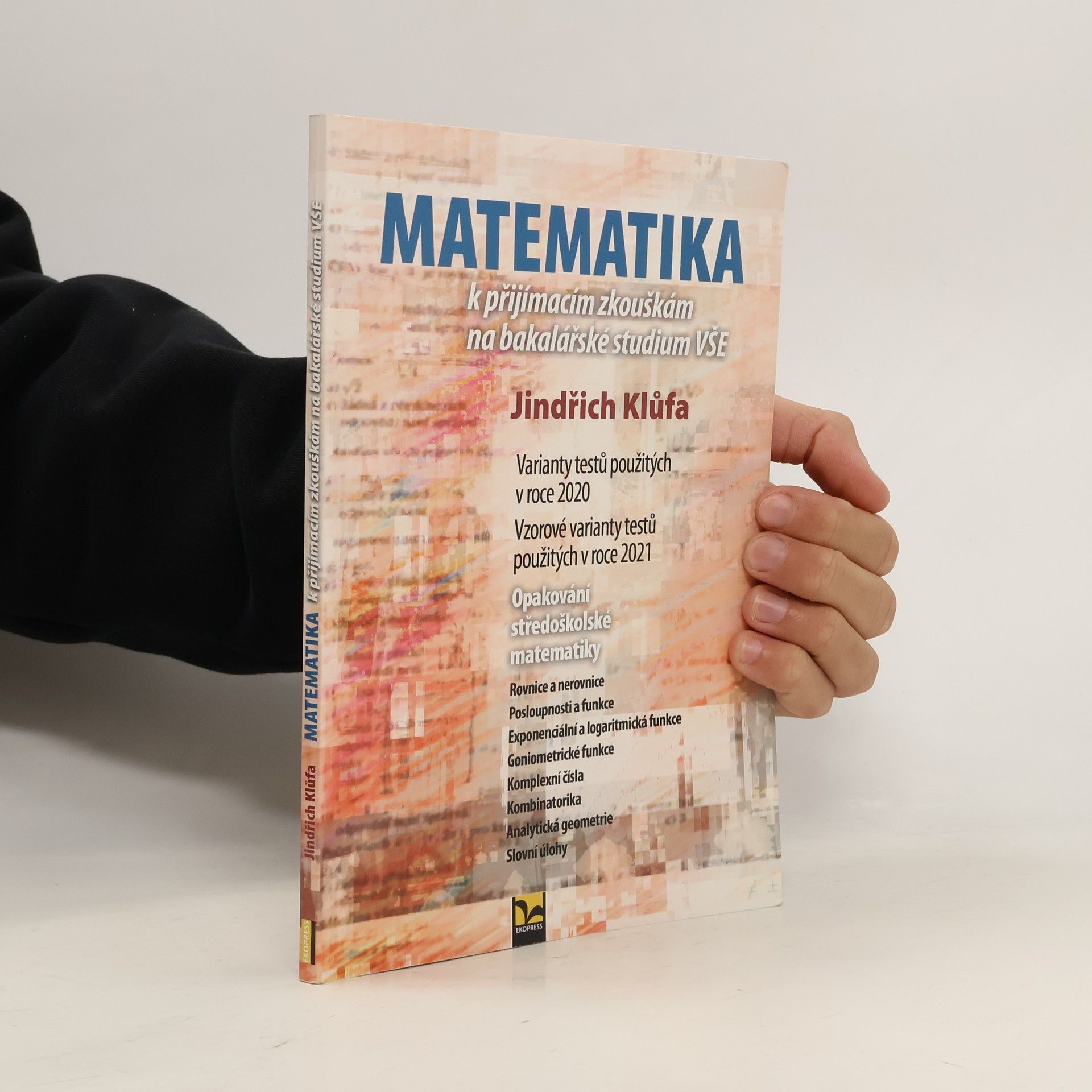 Jindřich Klůfa Matematika k přijímacím zkouškám na bakalářské studium VŠE