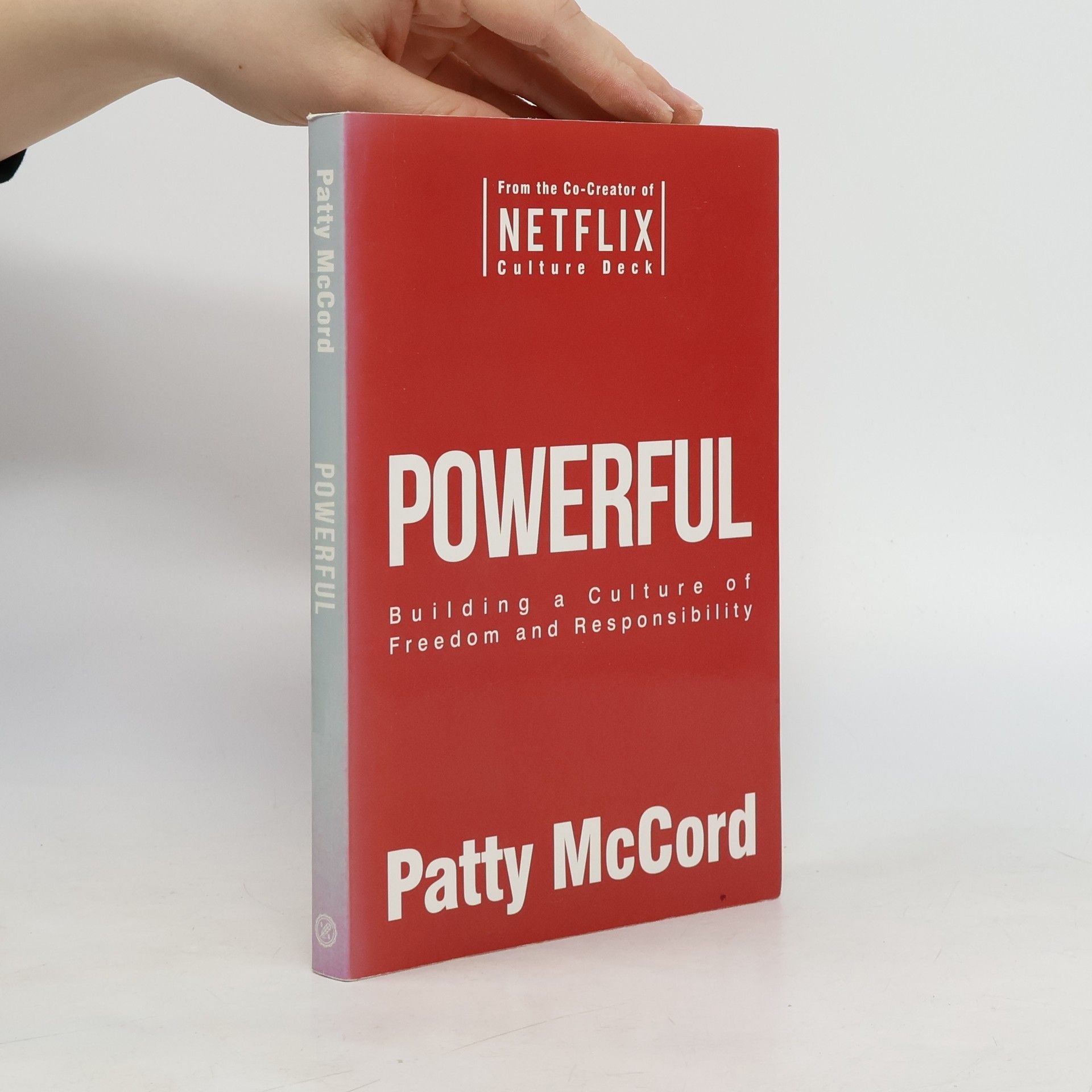 Patty McCord Powerful : building a culture of freedom and responsibility