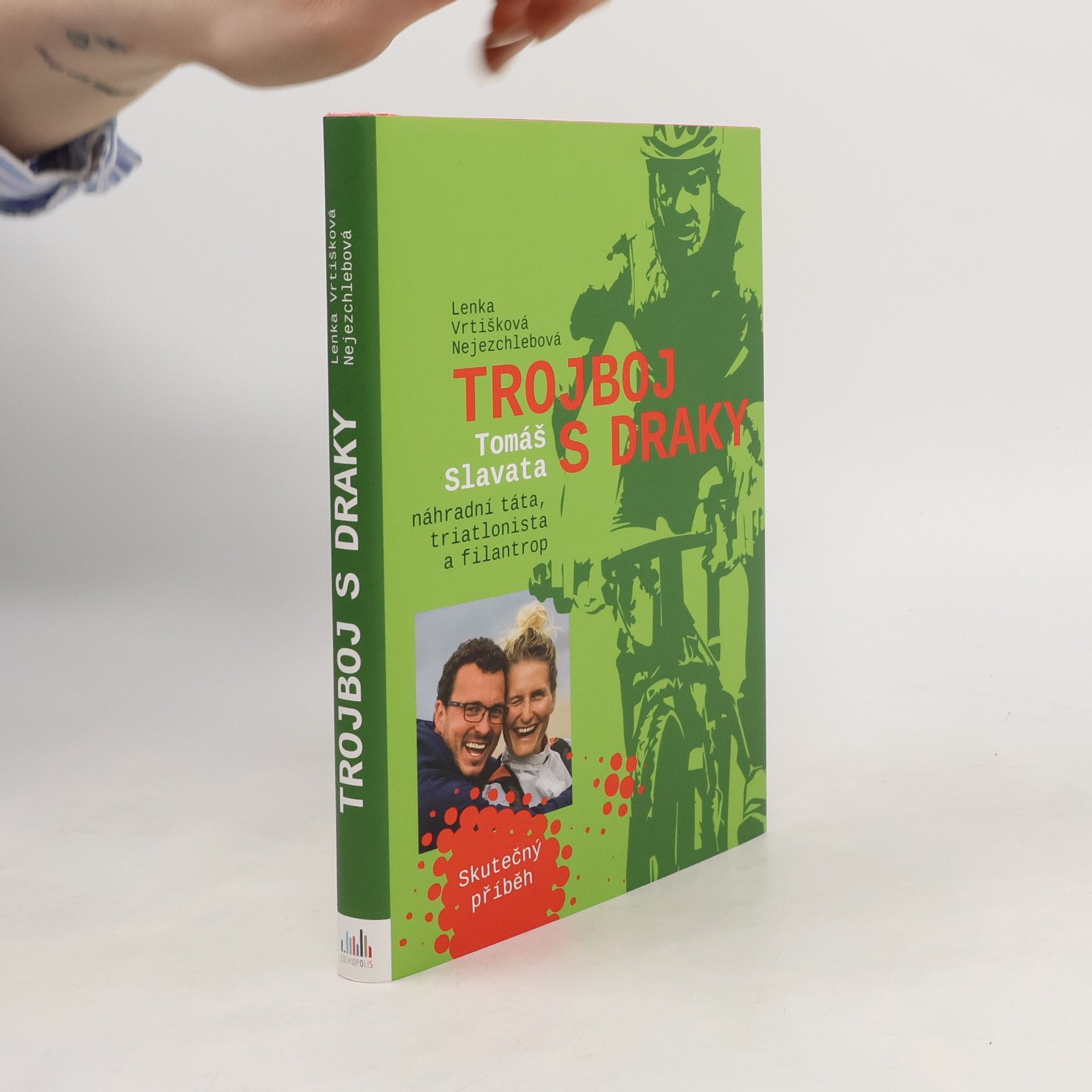 Lenka Vrtišková Nejezchlebová Trojboj s draky: Tomáš Slavata, náhradní táta, triatlonista a filantrop