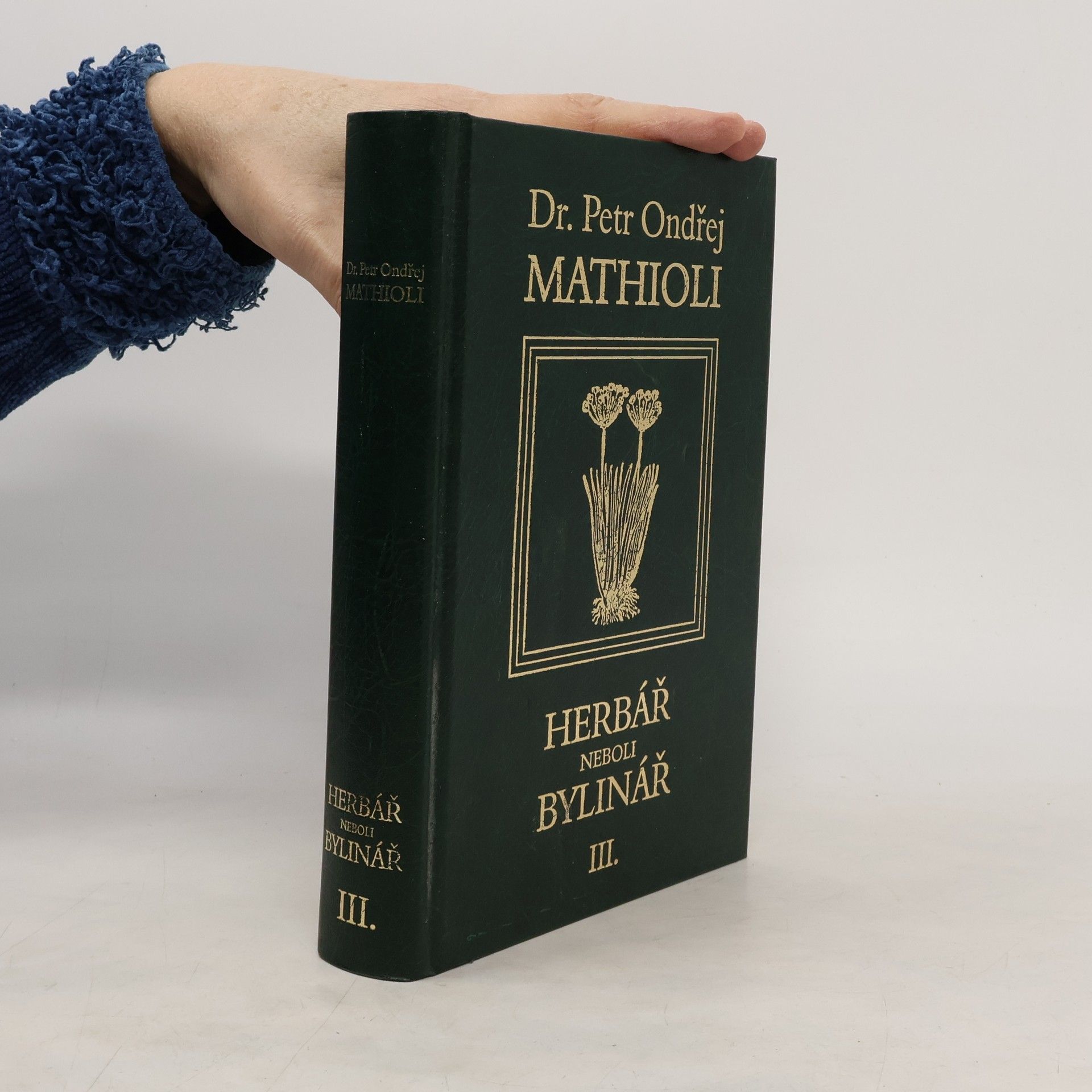 Petr Ondřej Mathioli Herbář neboli Bylinář III.