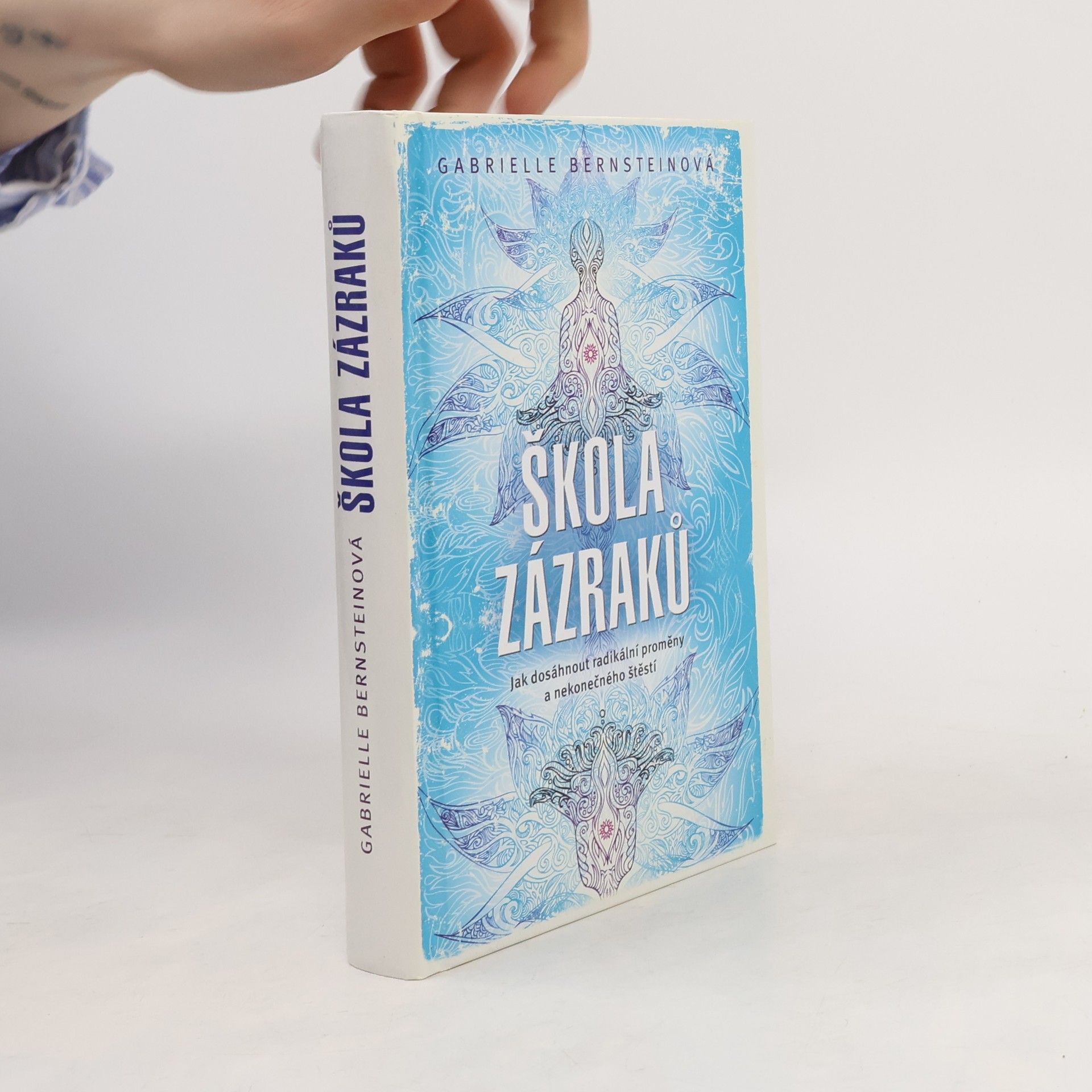 Gabrielle Bernstein Škola zázraků. Jak dosáhnout radikální proměny a nekonečného štěstí