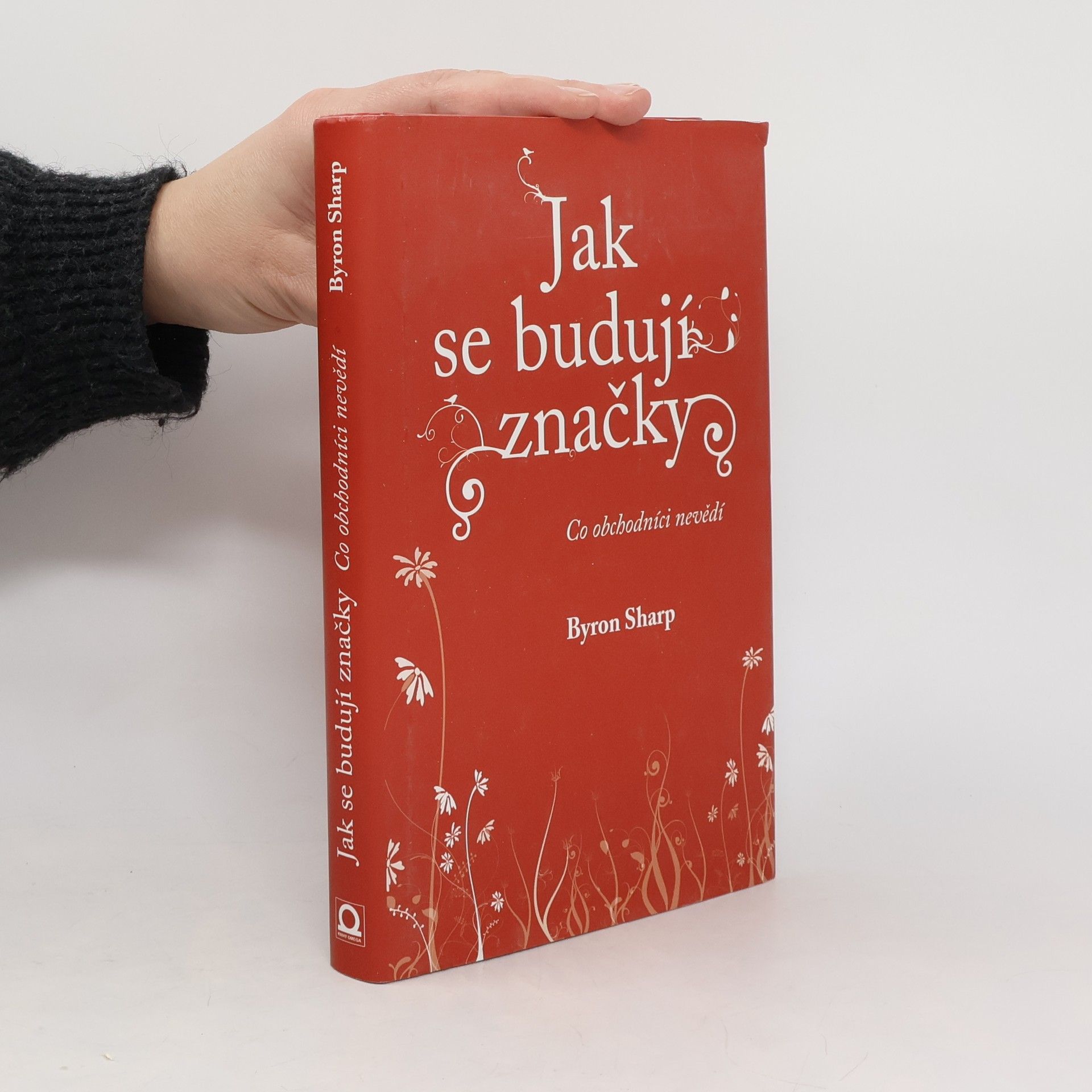 Byron Sharp Jak se budují značky