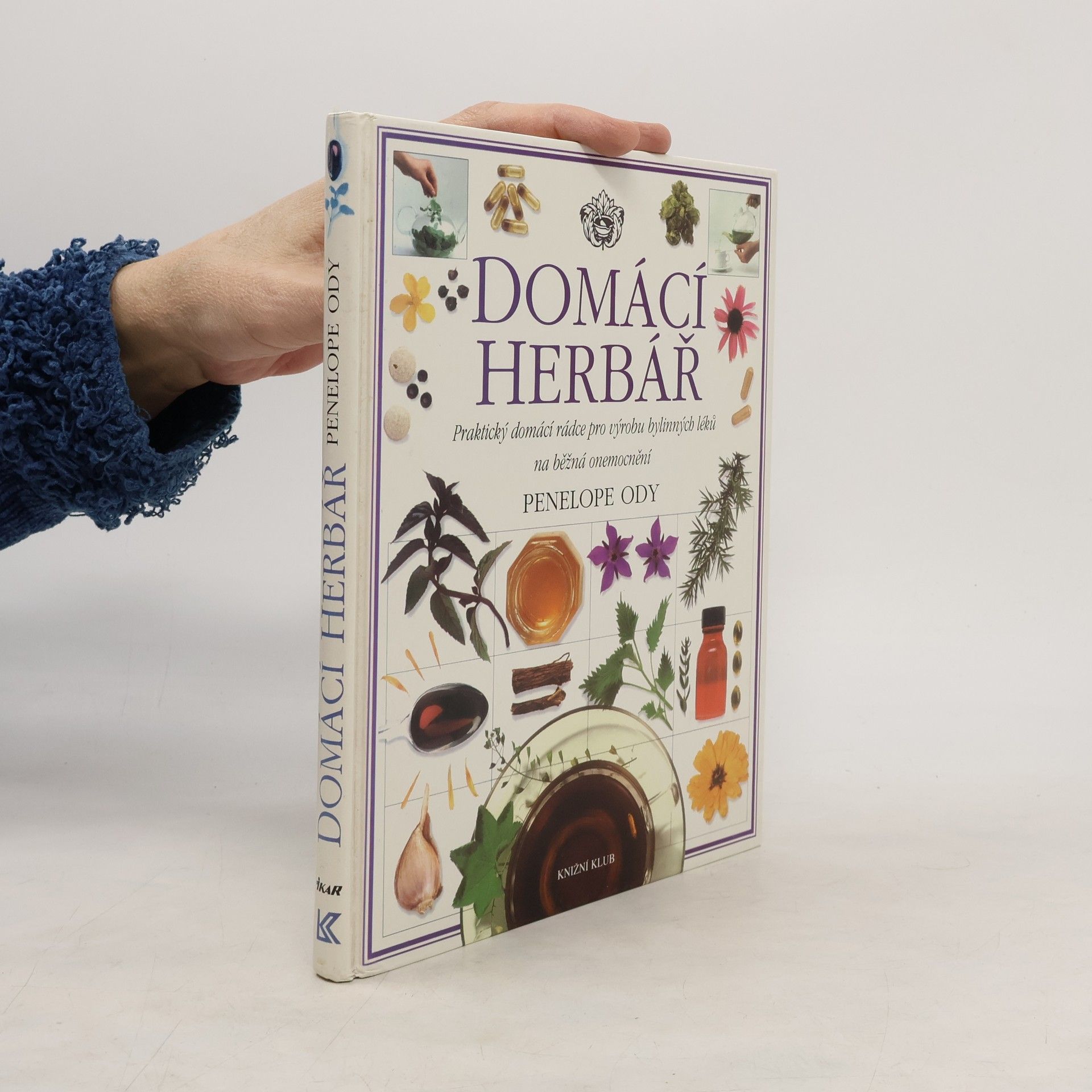 Penelope Ody Domácí herbář : praktický domácí rádce pro výrobu bylinných léků na běžná onemocnění