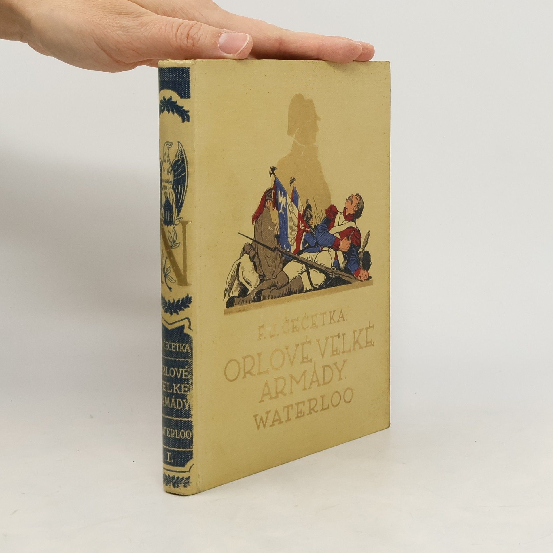 František Josef Čečetka Orlové velké armády III. Waterloo. Kniha první