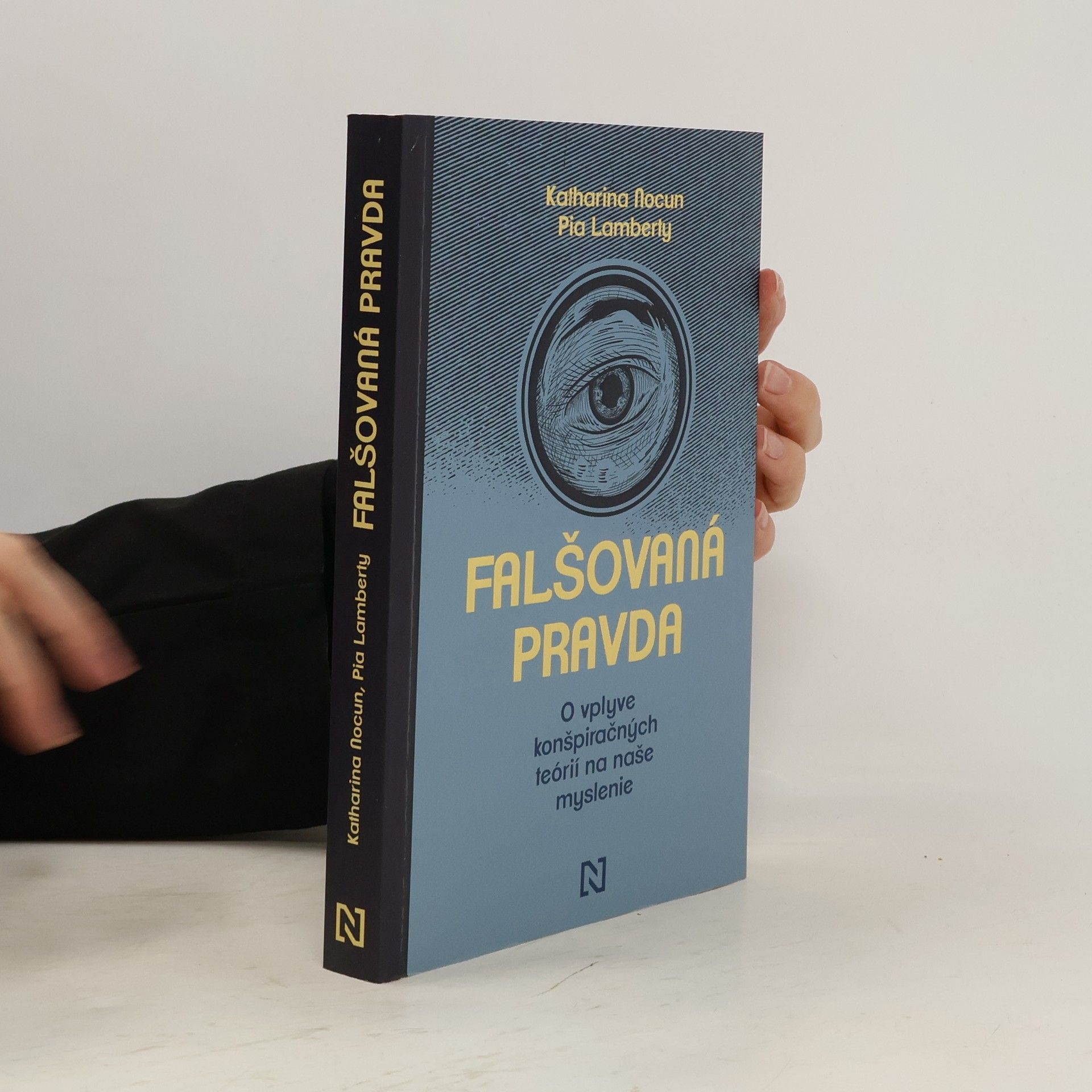 Katharina Nocun Falšovaná pravda: O vplyve konšpiračných teórií na naše myslenie
