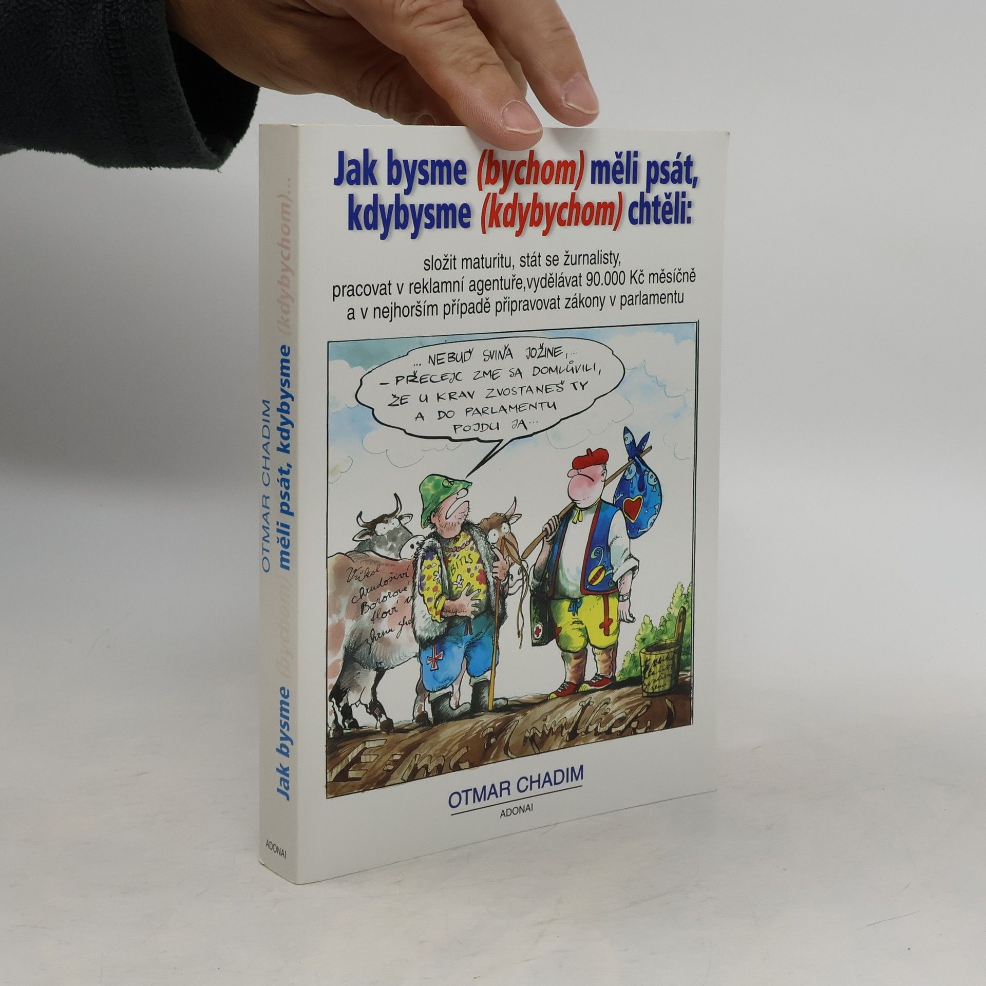 Otmar Chadim Jak bysme (bychom) měli psát, kdybysme (kdybychom) chtěli: složit maturitu, stát se žurnalisty...