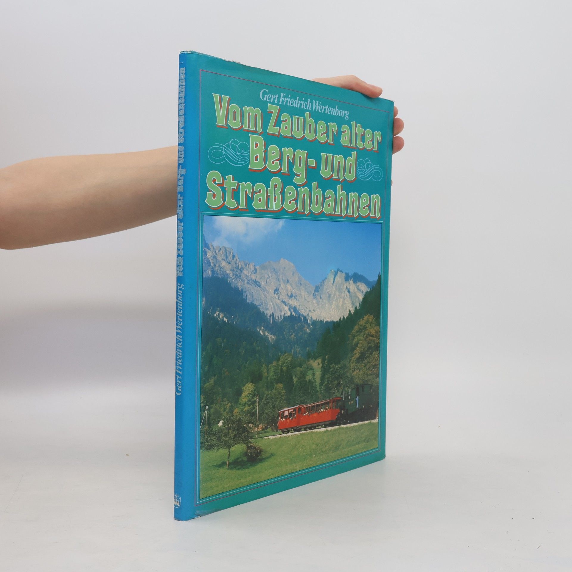 Gert Friedrich Wertenborg Vom Zauber alter Berg- und Strassenbahnen