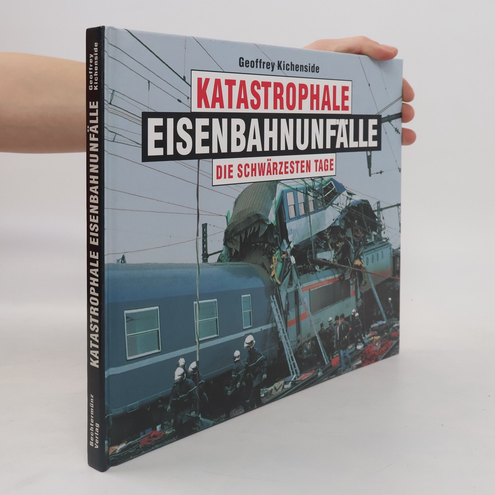 Geoffrey Kichenside Katastrophale Eisenbahnunfälle