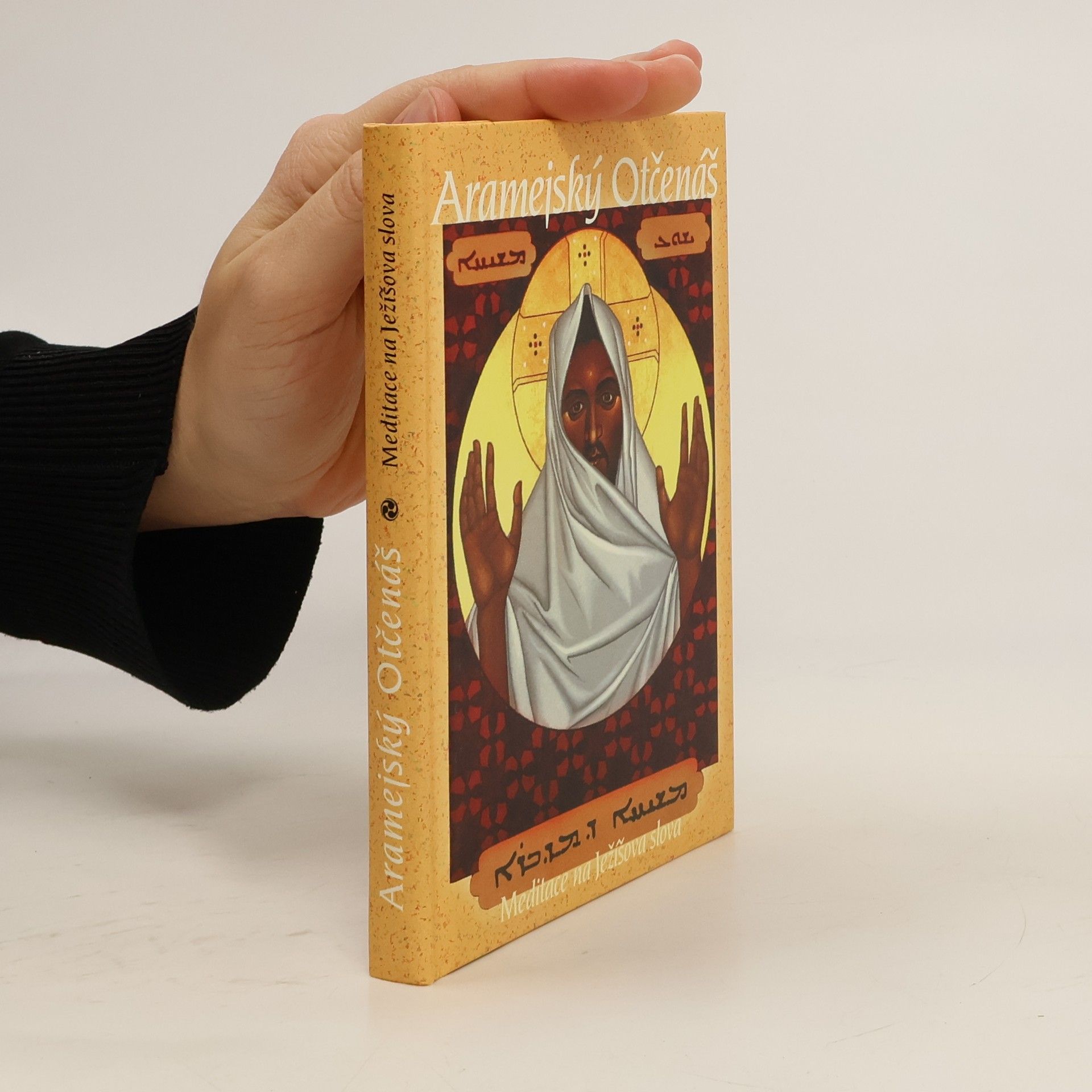 Neil Douglas-Klotz Aramejský Otčenáš. Meditace na Ježíšova slova