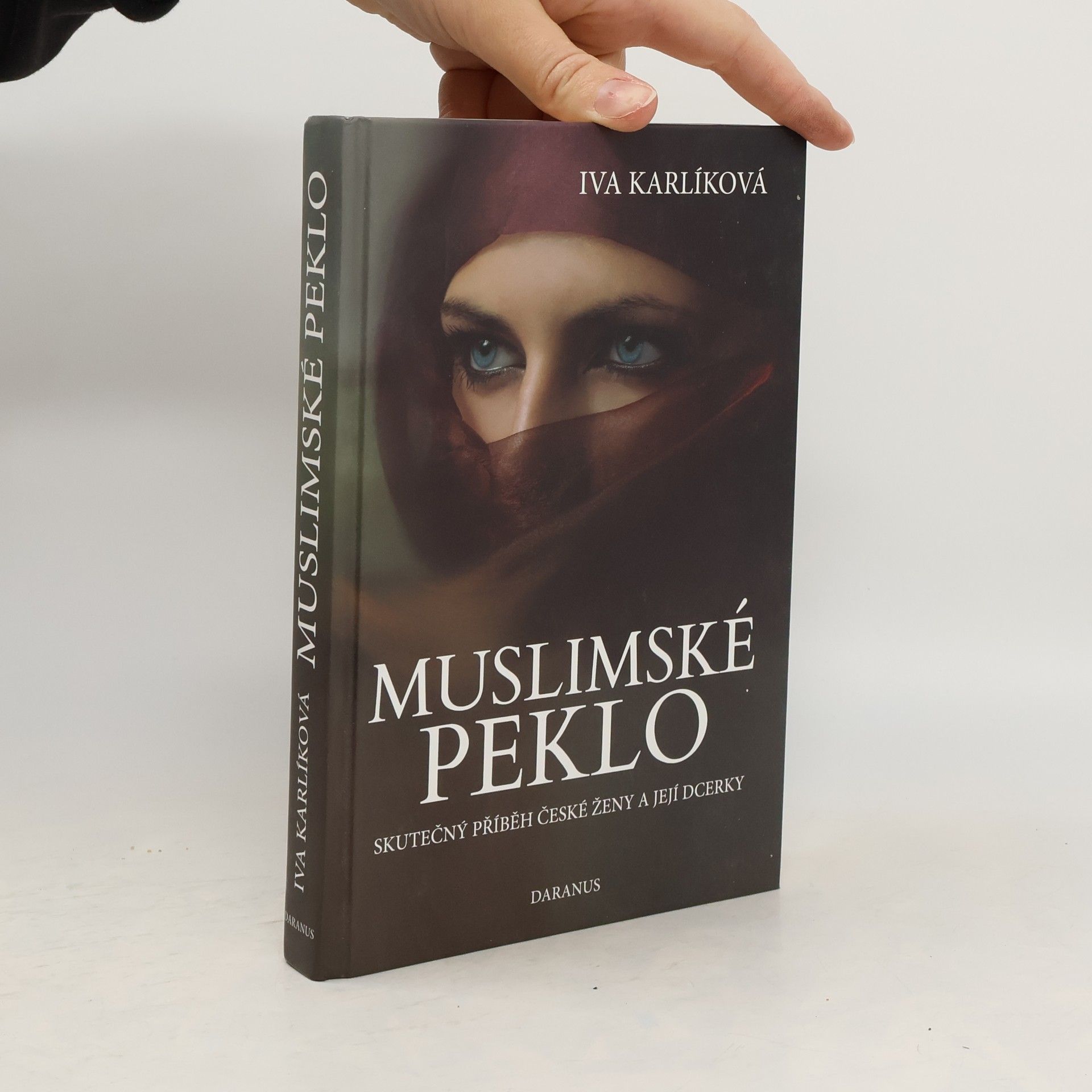 Iva Karlíková Muslimské peklo. Skutečný příběh české ženy a její dcerky