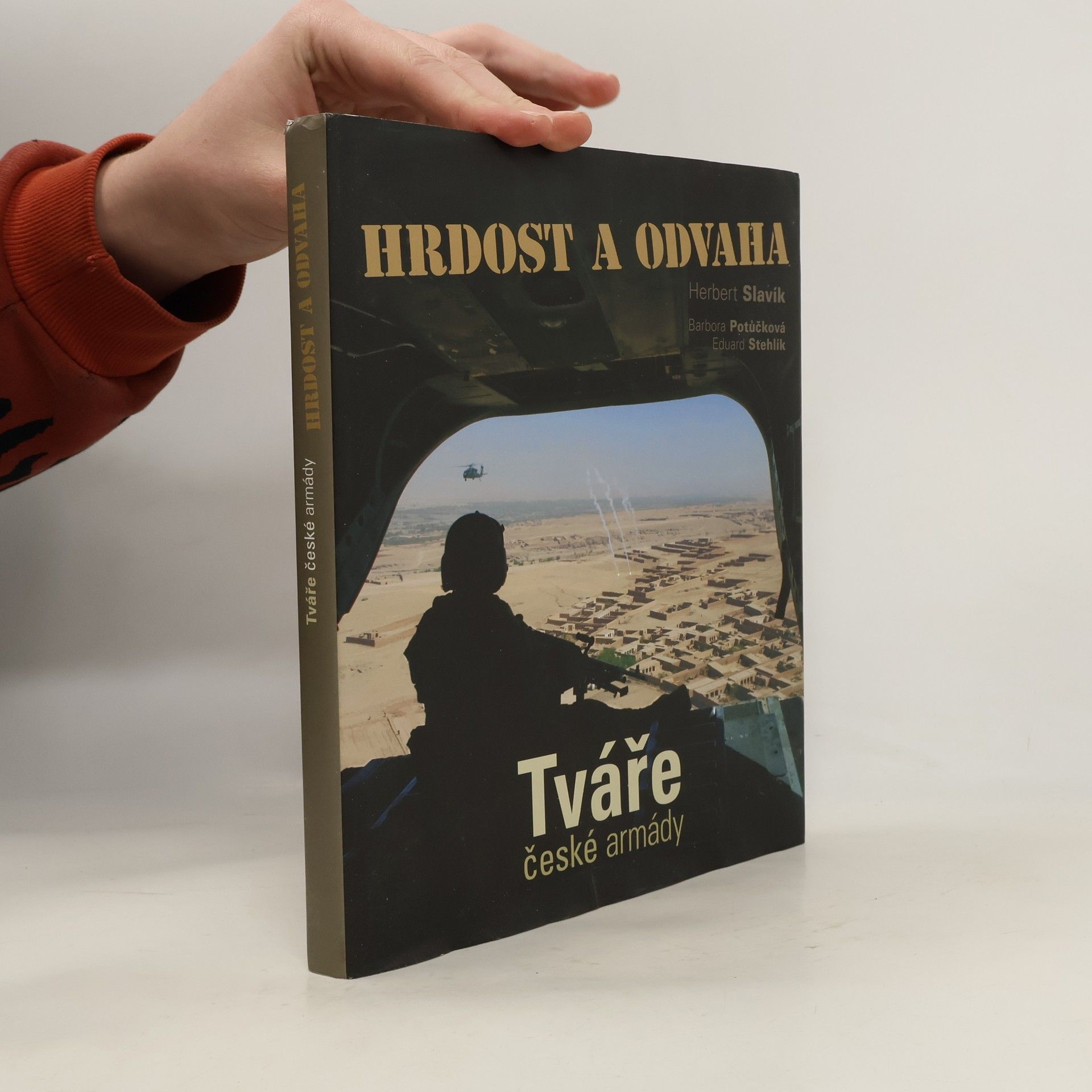 Herbert Slavík Hrdost a odvaha. Tváře české armády