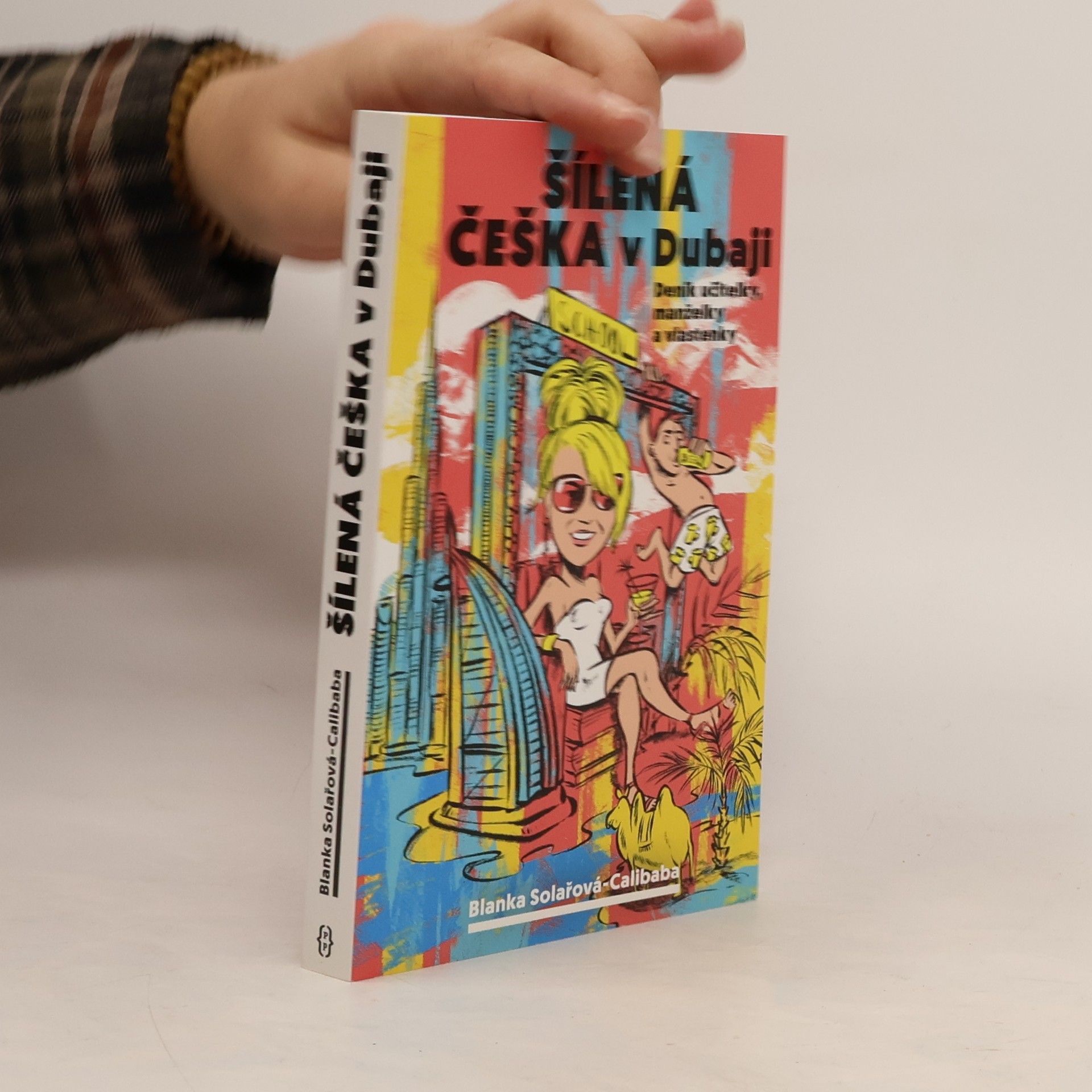 Blanka Solařová Calibaba Šílená Češka v Dubaji: Deník učitelky, manželky a vlastenky