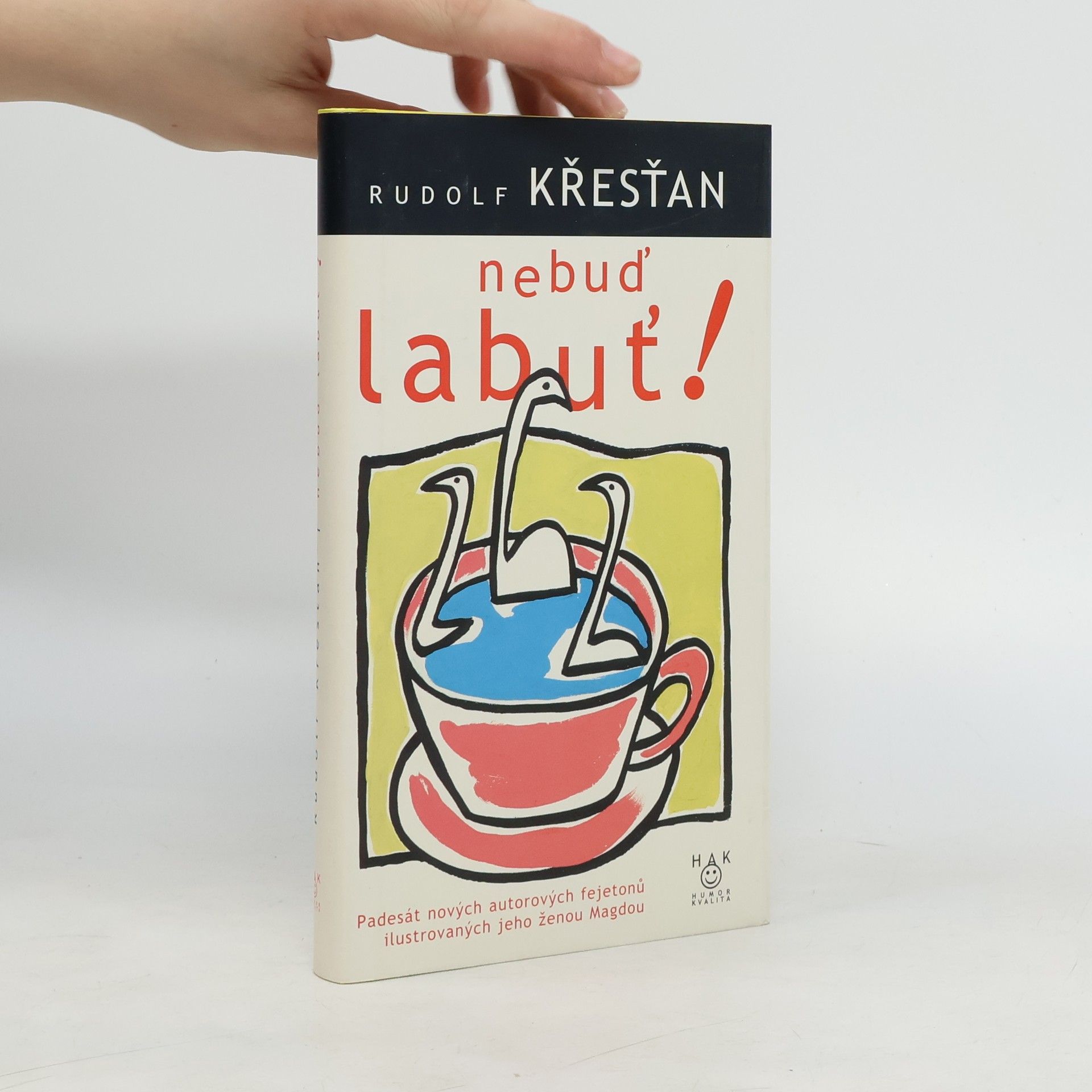 Rudolf Křesťan Nebuď labuť! : padesát nových autorových fejetonů ilustrovaných jeho ženou Magdou