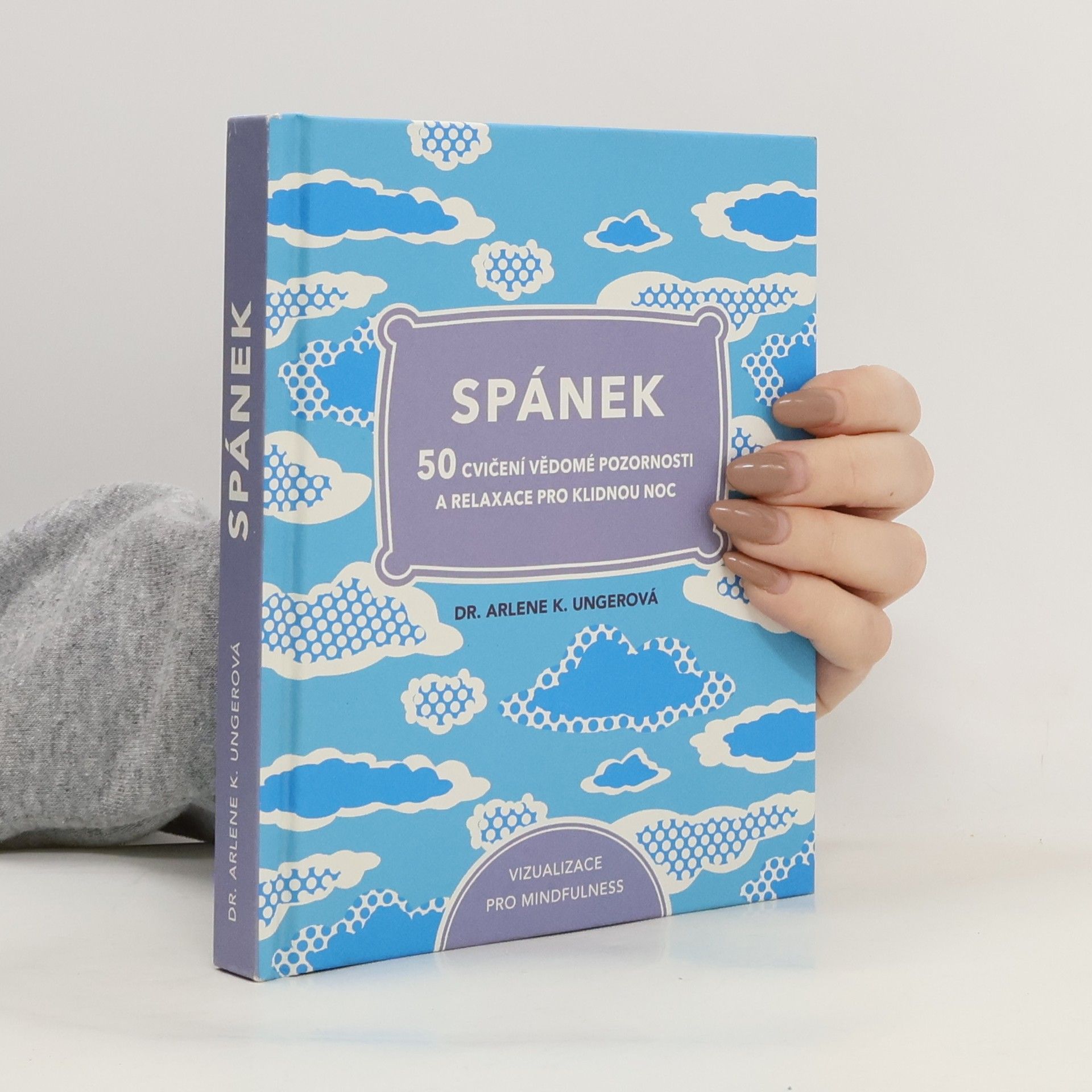 Arlene K. Unger Spánek: 50 cvičení vědomé pozornosti a relaxace pro klidnou noc