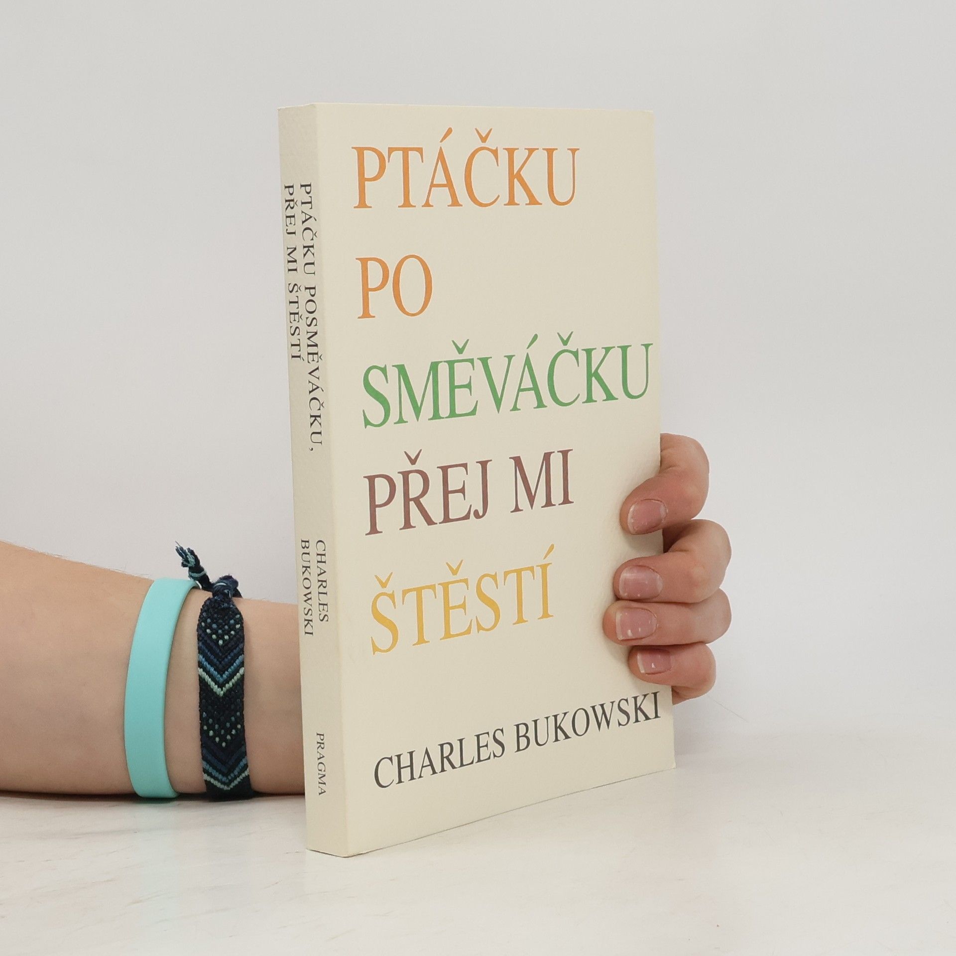 Charles Bukowski Ptáčku posměváčku přej mi štěstí