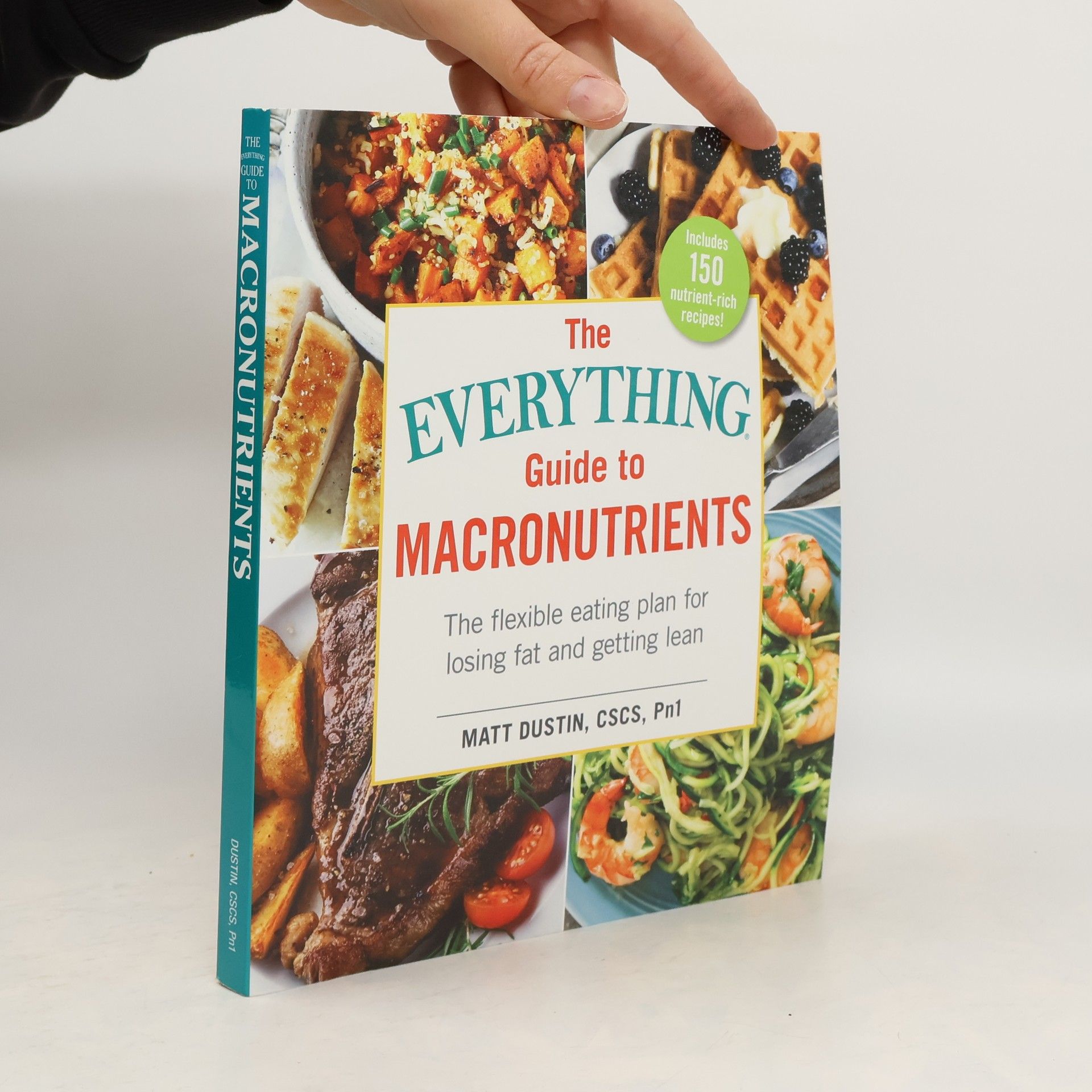 Matt Dustin The everything guide to macronutrients: The flexible eating plan for losing fat and getting lean