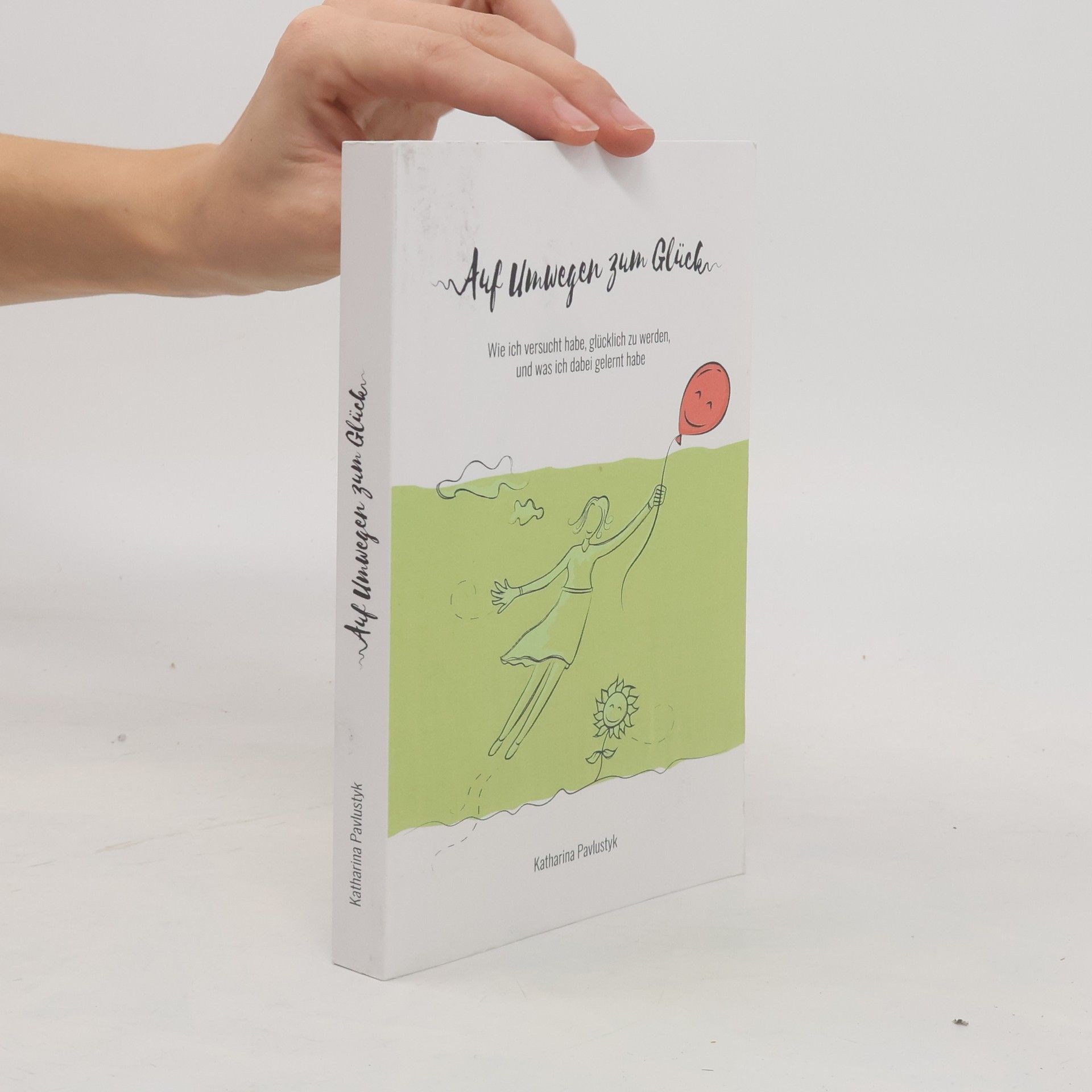 Katharina Pavlustyk Auf Umwegen zum Glück